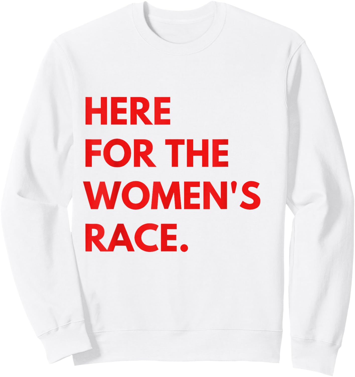 Sport Racing Here for the Women's Race Sweatshirt - Sweatshirt | White
