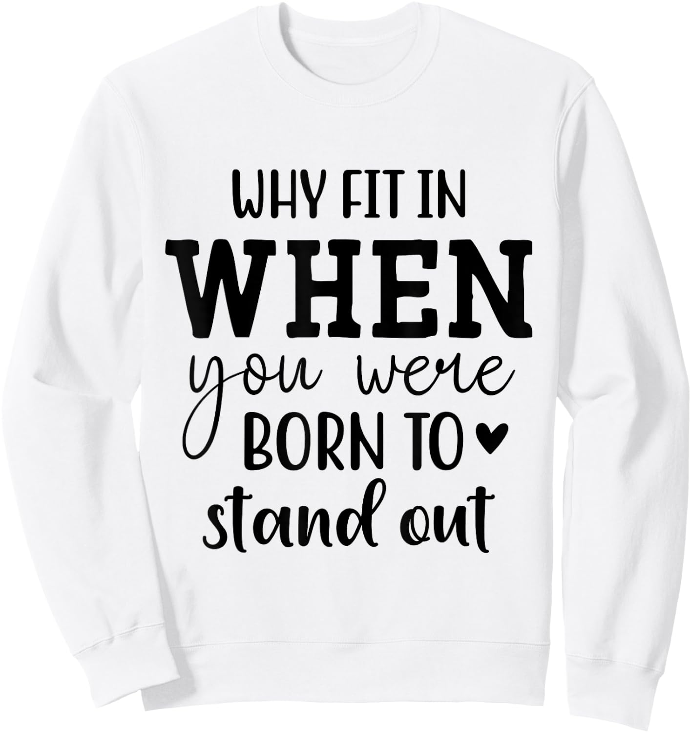 Why Fit In When You Were Born To Stand Out Sweatshirt - Sweatshirt | White