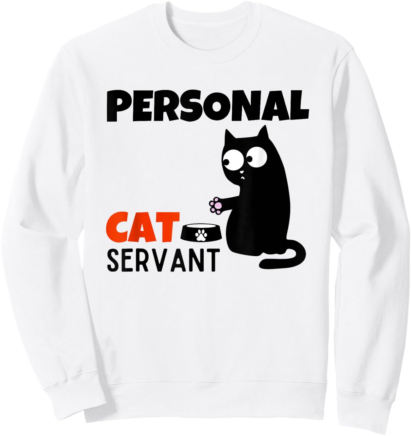 Funny Cat Owner Quote Personal Cat Servant Sweatshirt - Sweatshirt | White