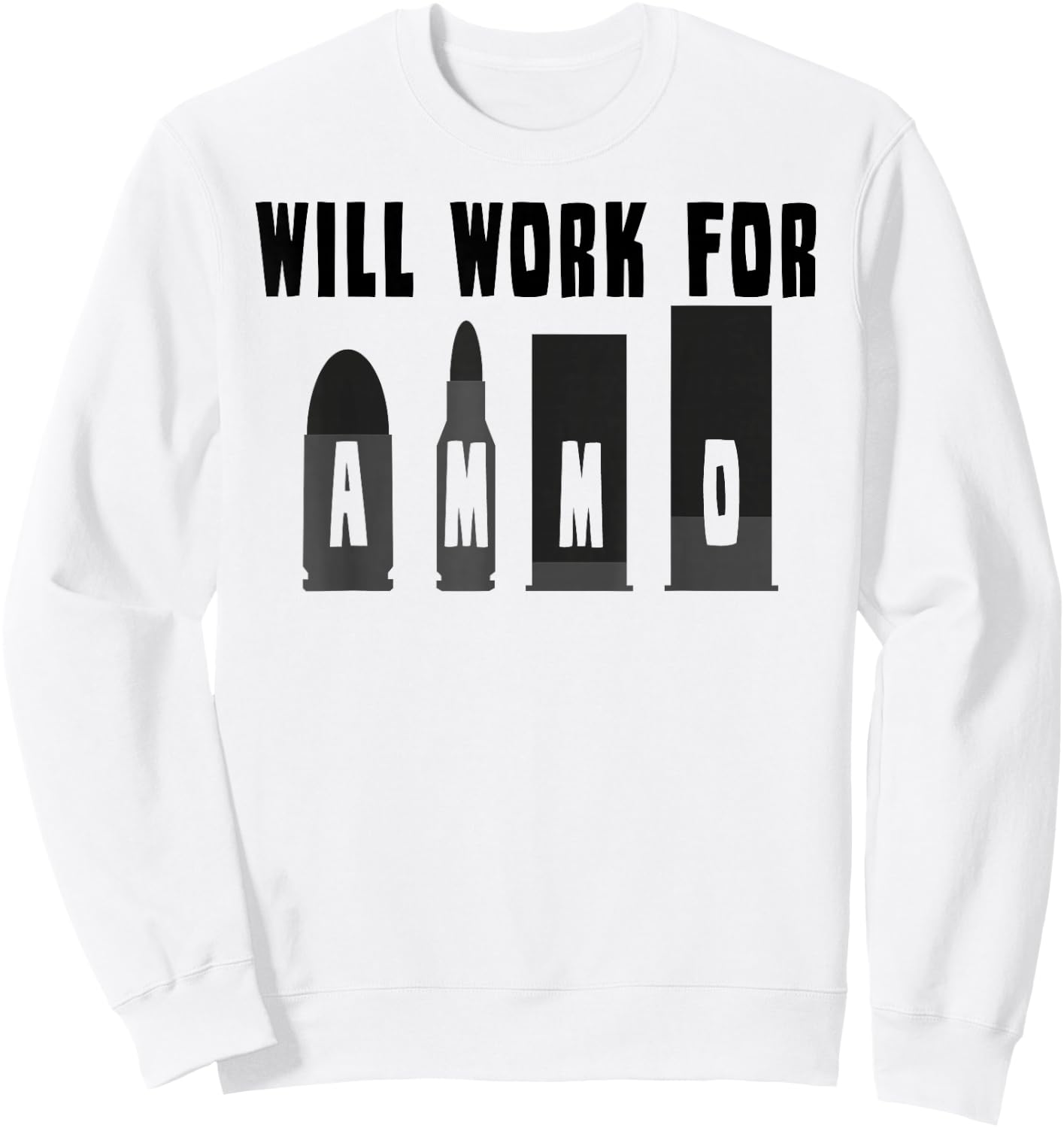 Will Work For AMMO Gun & Rifle Sweatshirt - Sweatshirt | White