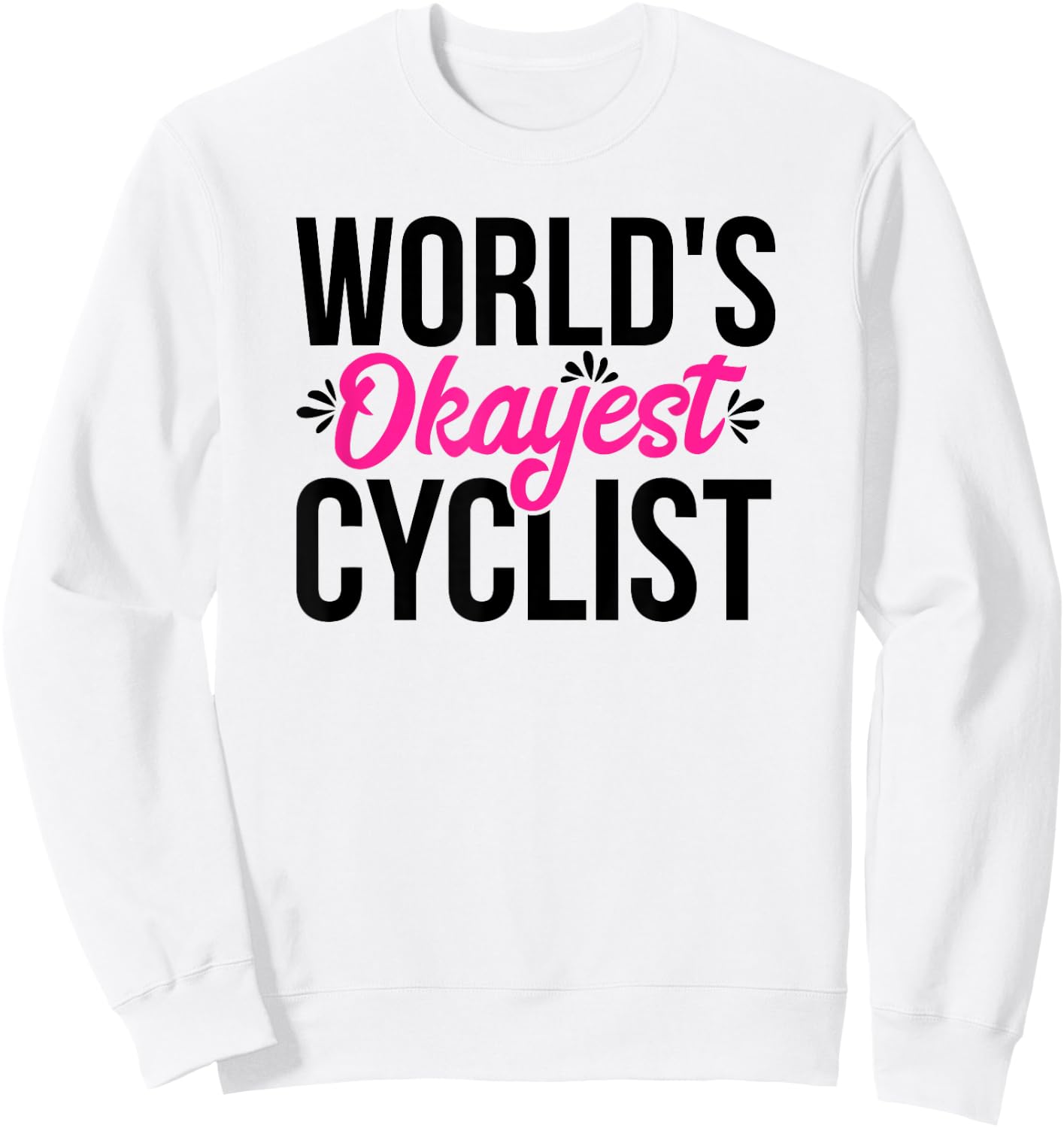 World's Okayest Cyclist ACY092c Sweatshirt - Sweatshirt | White