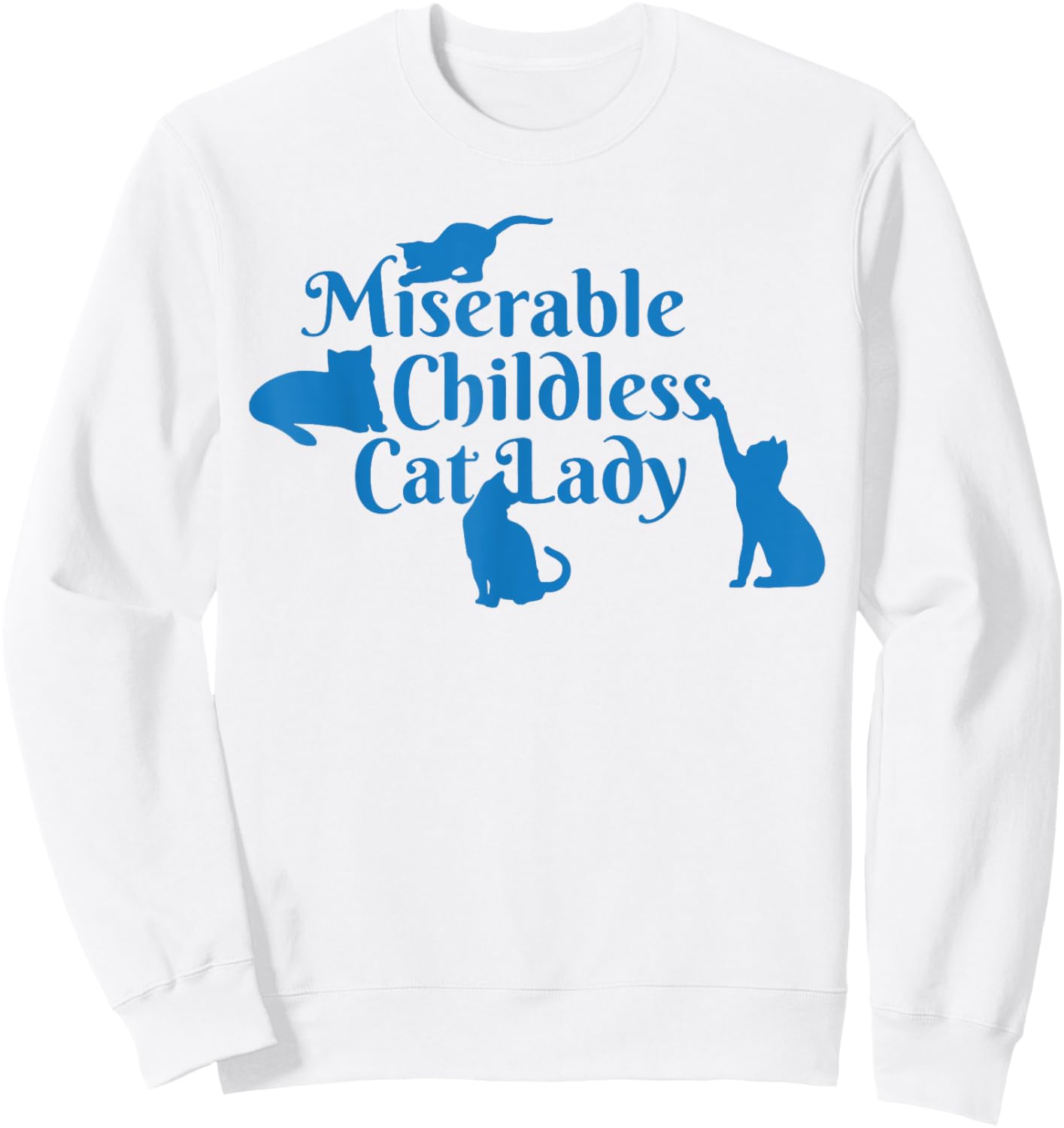 Miserable Childless Cat Lady Sweatshirt - Sweatshirt | White