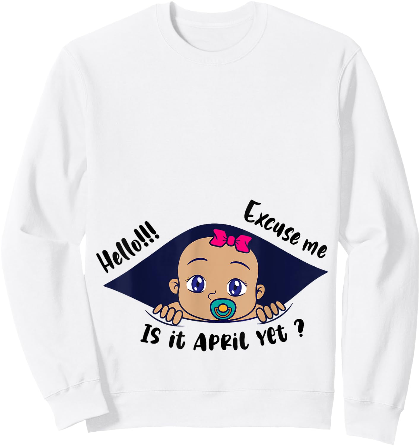 Excuse Me Is It April Yet Pregnancy Baby Announcement Sweatshirt - Sweatshirt | White