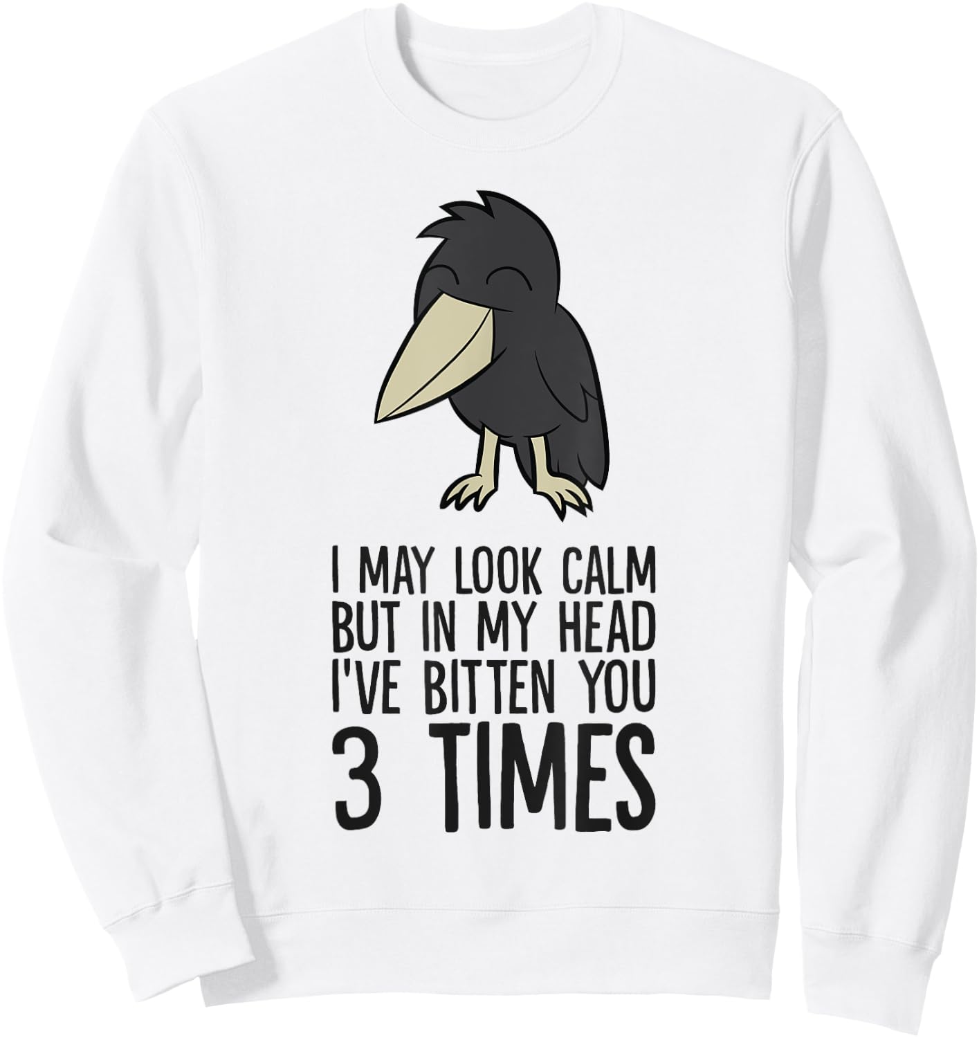 I May Look Calm But In My Head I've Bitten You 3 Times Sweatshirt - Sweatshirt | White