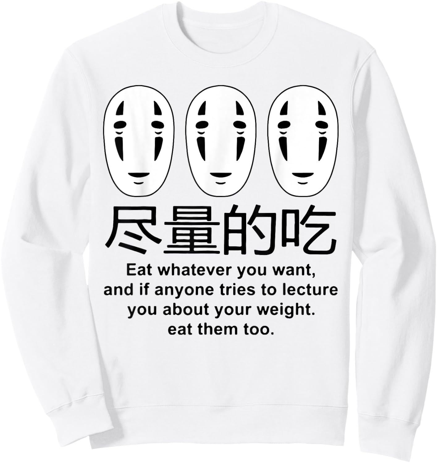 No Face Eat Whatever You Want And It Anyone Free To Lecture Sweatshirt - Sweatshirt | White