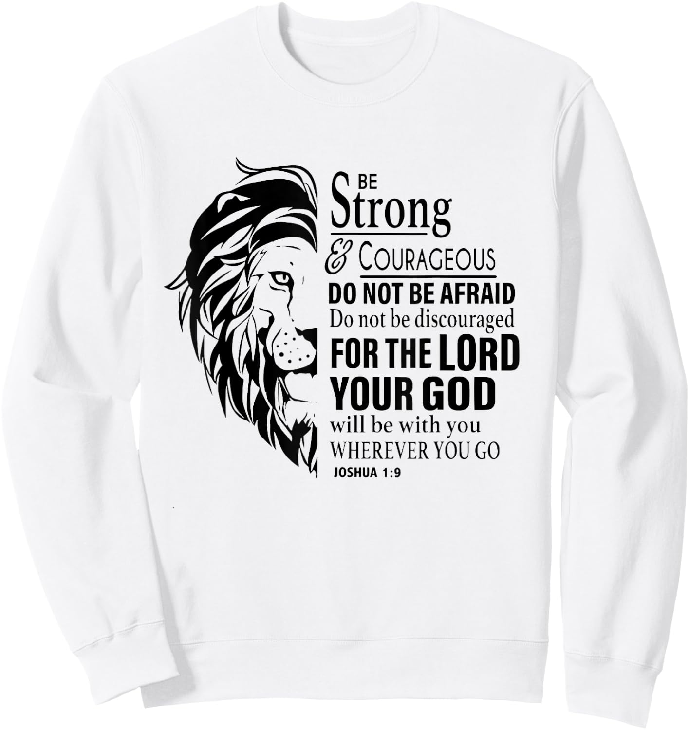 Be Strong and Courageous Do Not Be Afraid For The Lord Sweatshirt - Sweatshirt | White