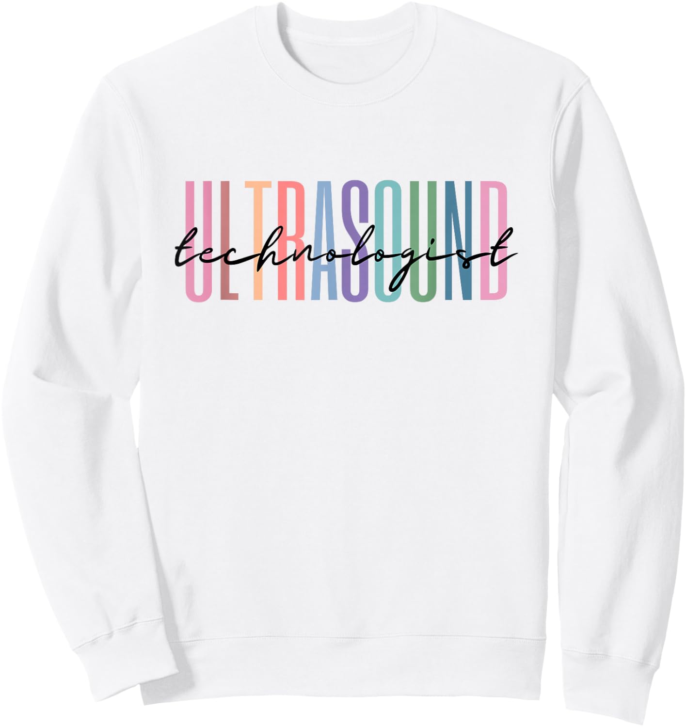 Ultrasound Technologist Radiologic Tech Sweatshirt - Sweatshirt | White
