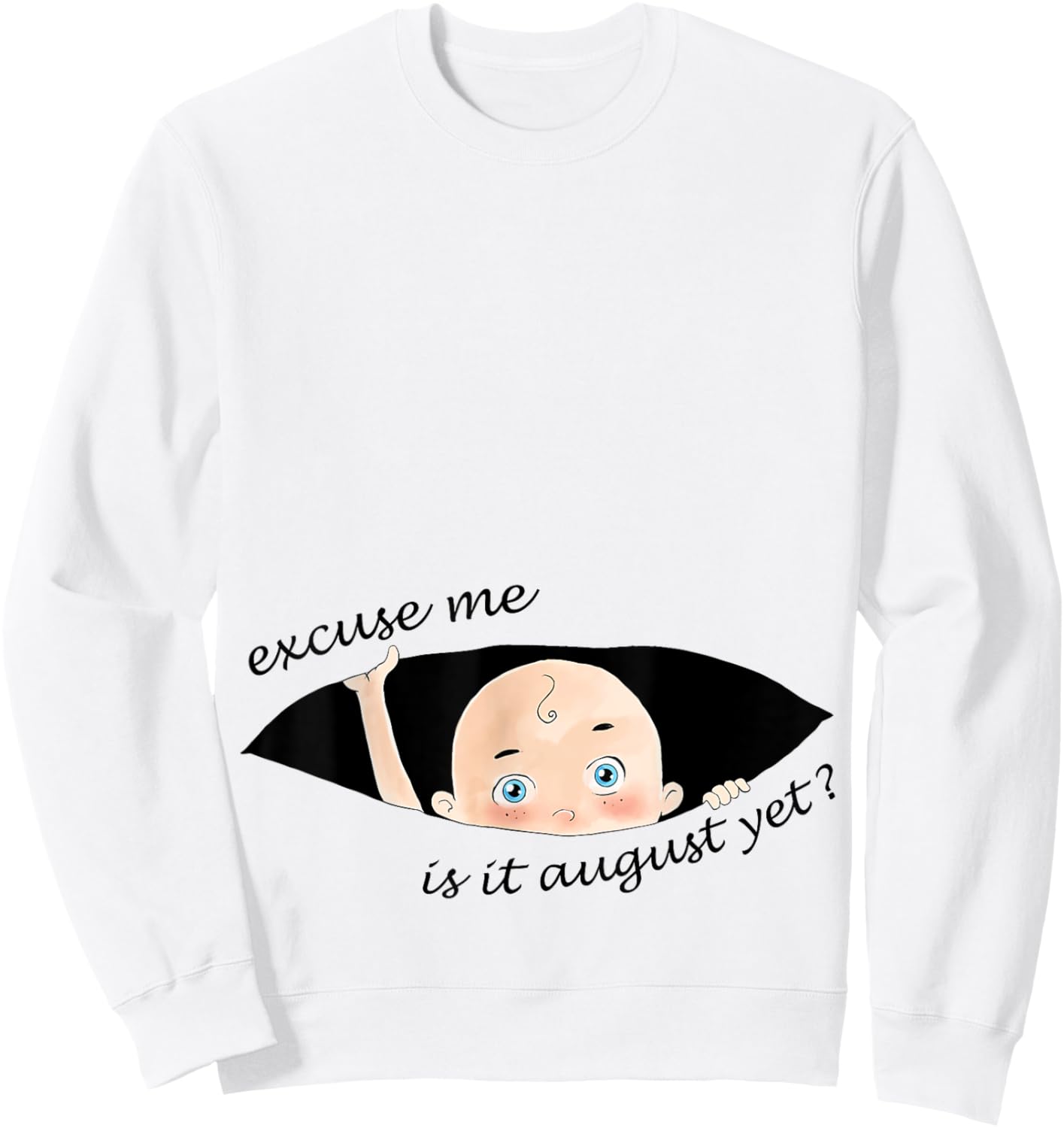 Excuse Me Is It August Yet Pregnancy Baby Announcement Sweatshirt - Sweatshirt | White