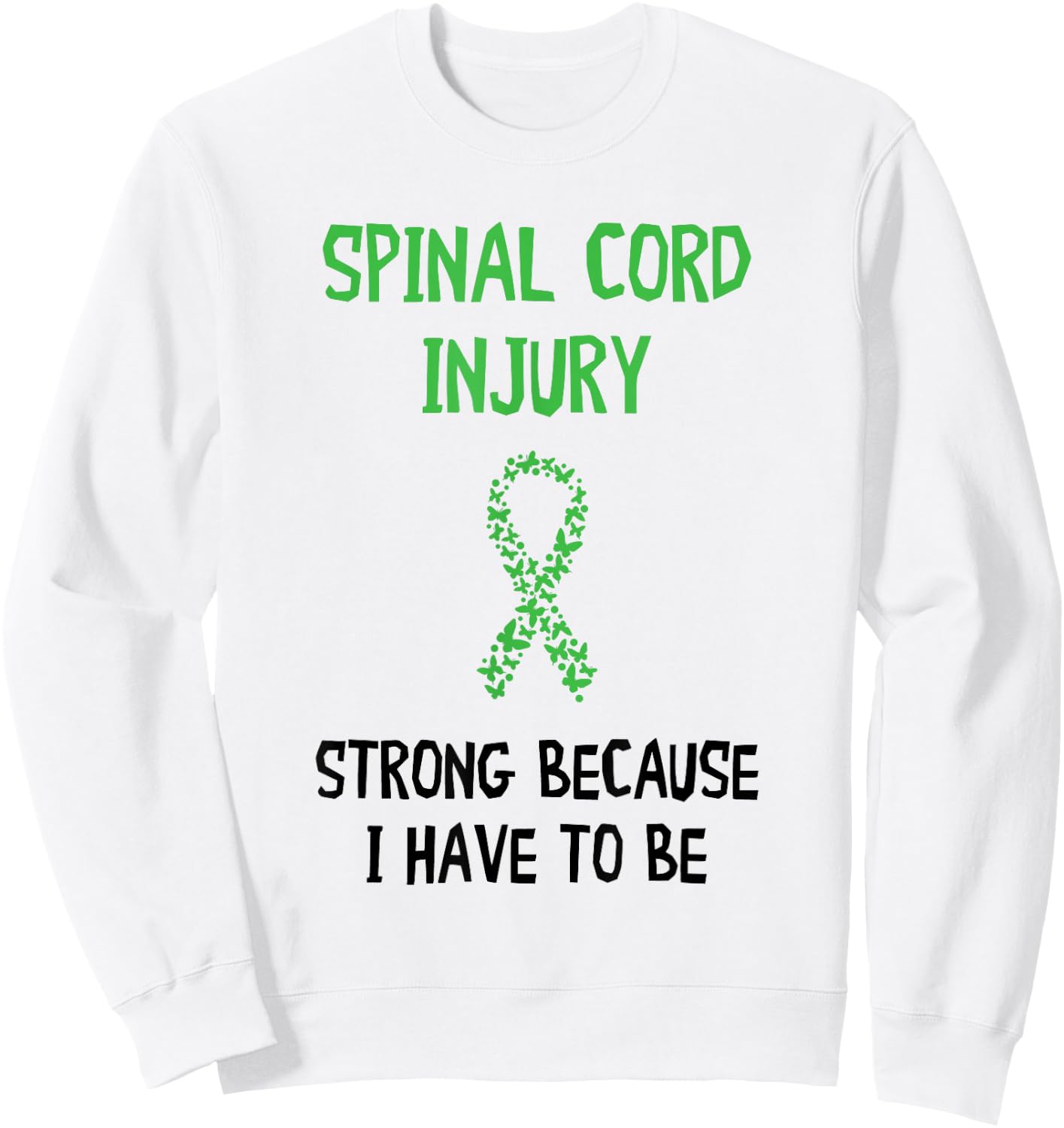 Strong Because I Have To Be Spinal Cord Injury Awareness Sweatshirt - Sweatshirt | White