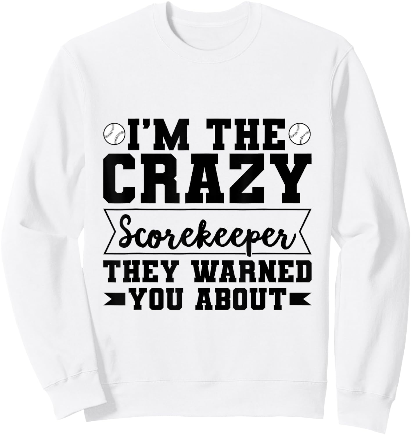 Baseball Scorekeeper Quote for a Score Book Keeper Sweatshirt - Sweatshirt | White
