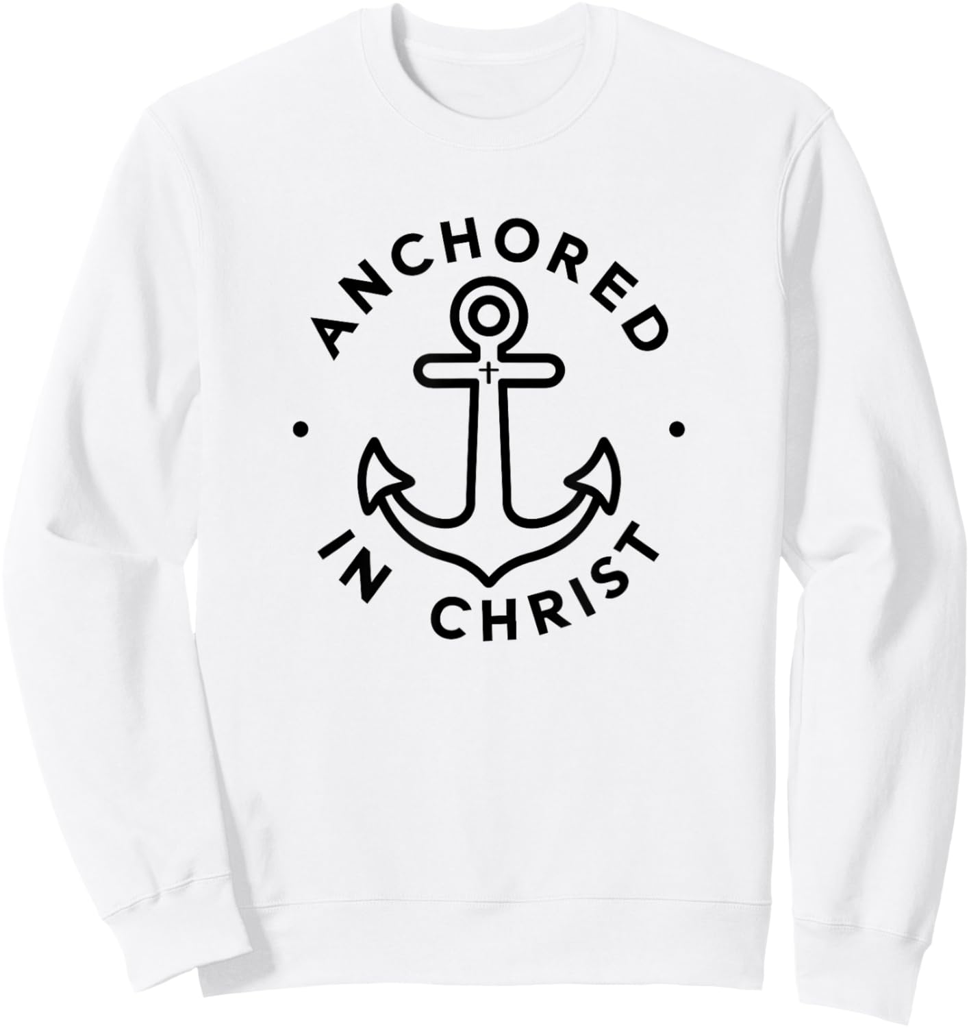 Anchored in Christ - Christian Faith Apparel Sweatshirt - Sweatshirt | White