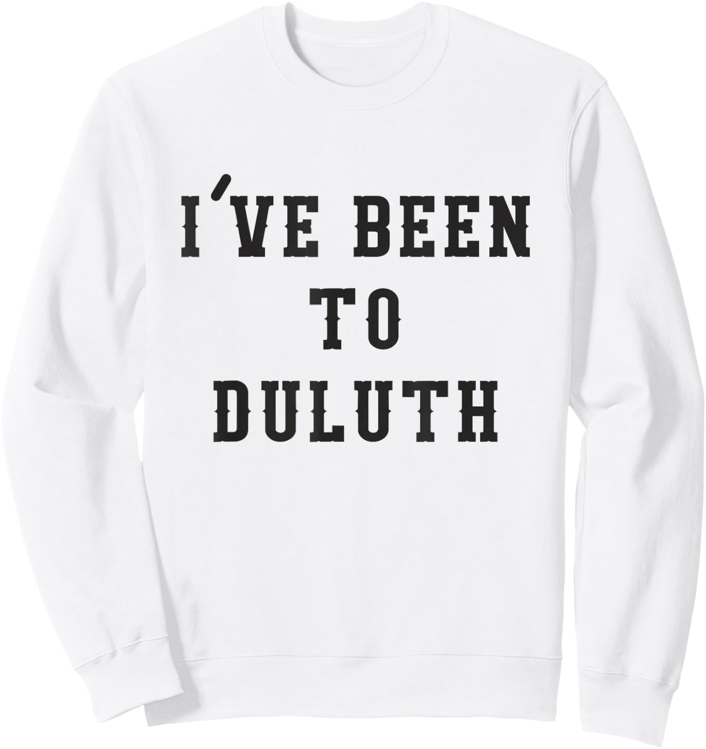 I've Been To Duluth Sweatshirt - Sweatshirt | White