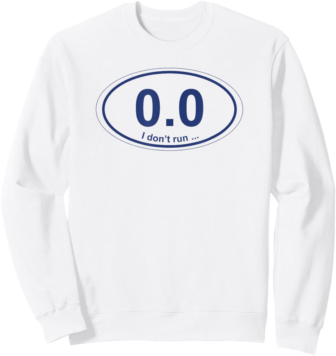0.0 I don't run ... Sweatshirt - Sweatshirt | White