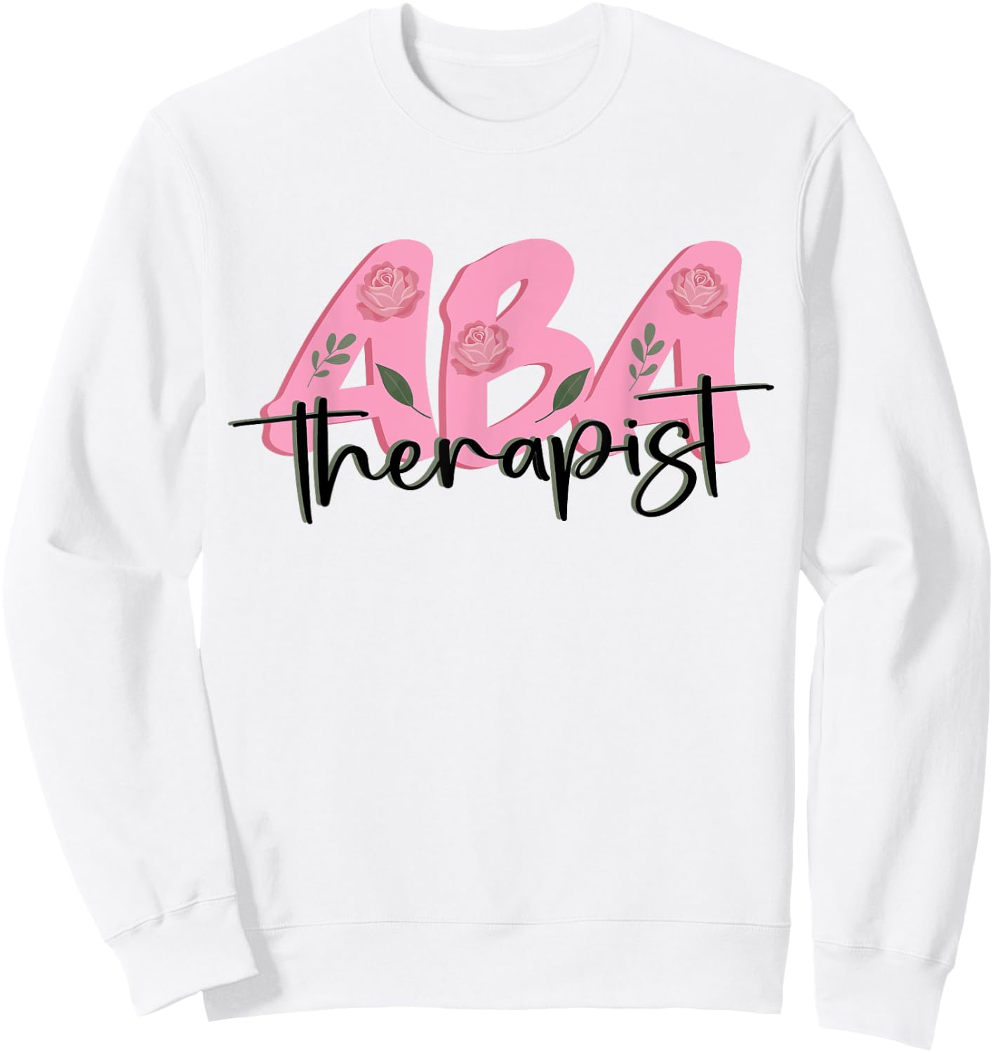 ABA Therapist Board Certified Applied Behavior Analysis Sweatshirt - Sweatshirt | White