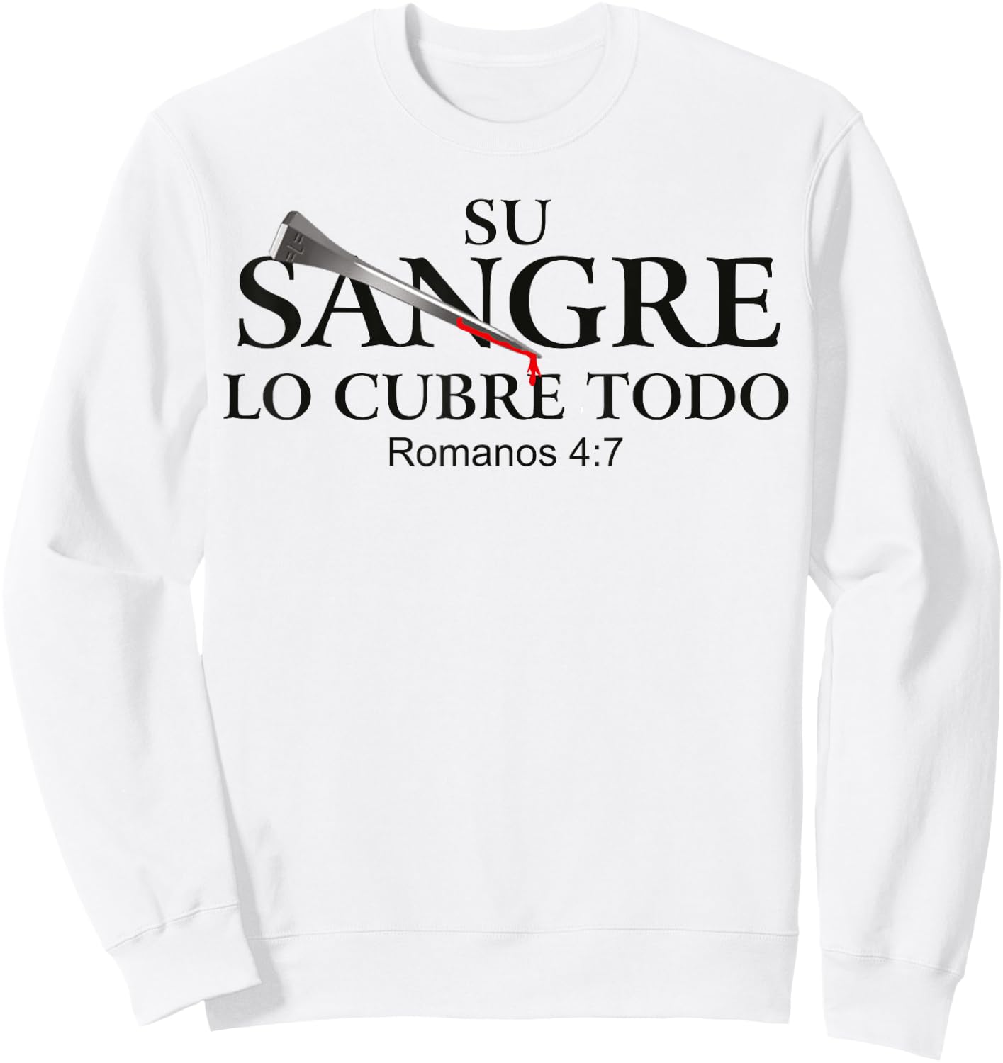 La Sangre De Cristo Tiene Poder | Faith Religious Christian Sweatshirt - Sweatshirt | White