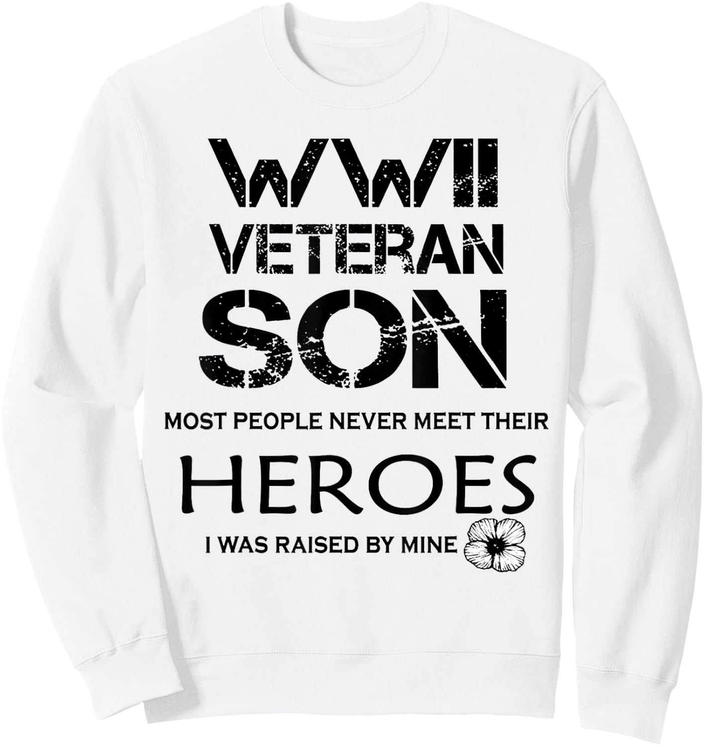 WWII Veteran Son Most People Never Meet Sweatshirt - Sweatshirt | White