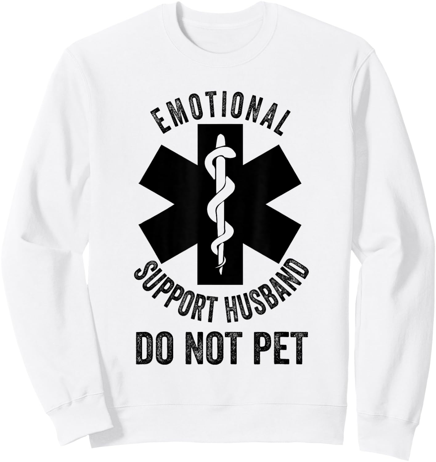 Do Not Pet Emotional Support Husband Funny Sweatshirt - Sweatshirt | White
