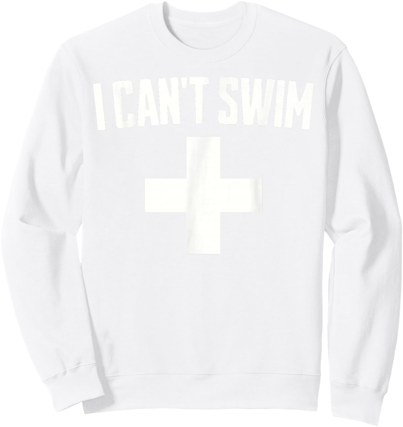 Summer Humor Funny Pool Lifeguard I Can't Swim Sweatshirt - Sweatshirt | White