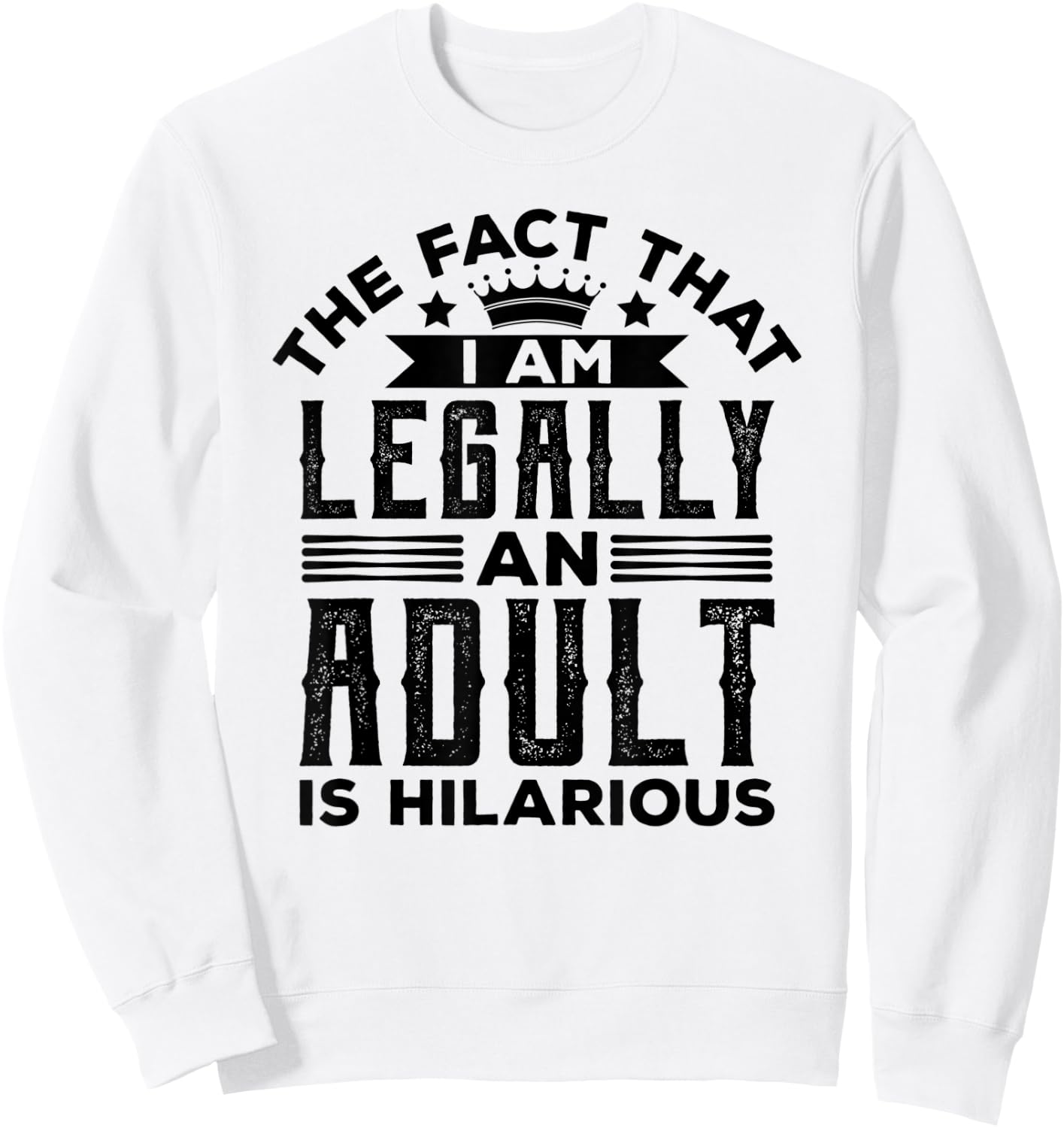 Legally Adult 18 Son Daughter Teenage 18th Birthday Adulting Sweatshirt - Sweatshirt | White