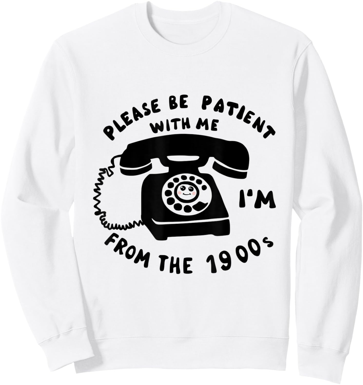 Funny Slogan Rotary Phone Saying 1900s Sweatshirt - Sweatshirt | White