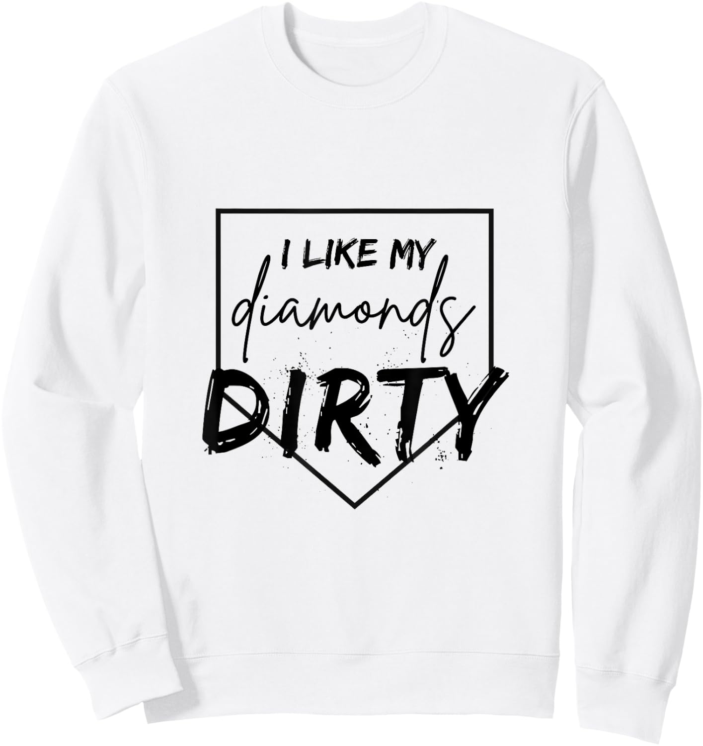 I Like My Diamonds Dirty Baseball Softball Sweatshirt - Sweatshirt | White