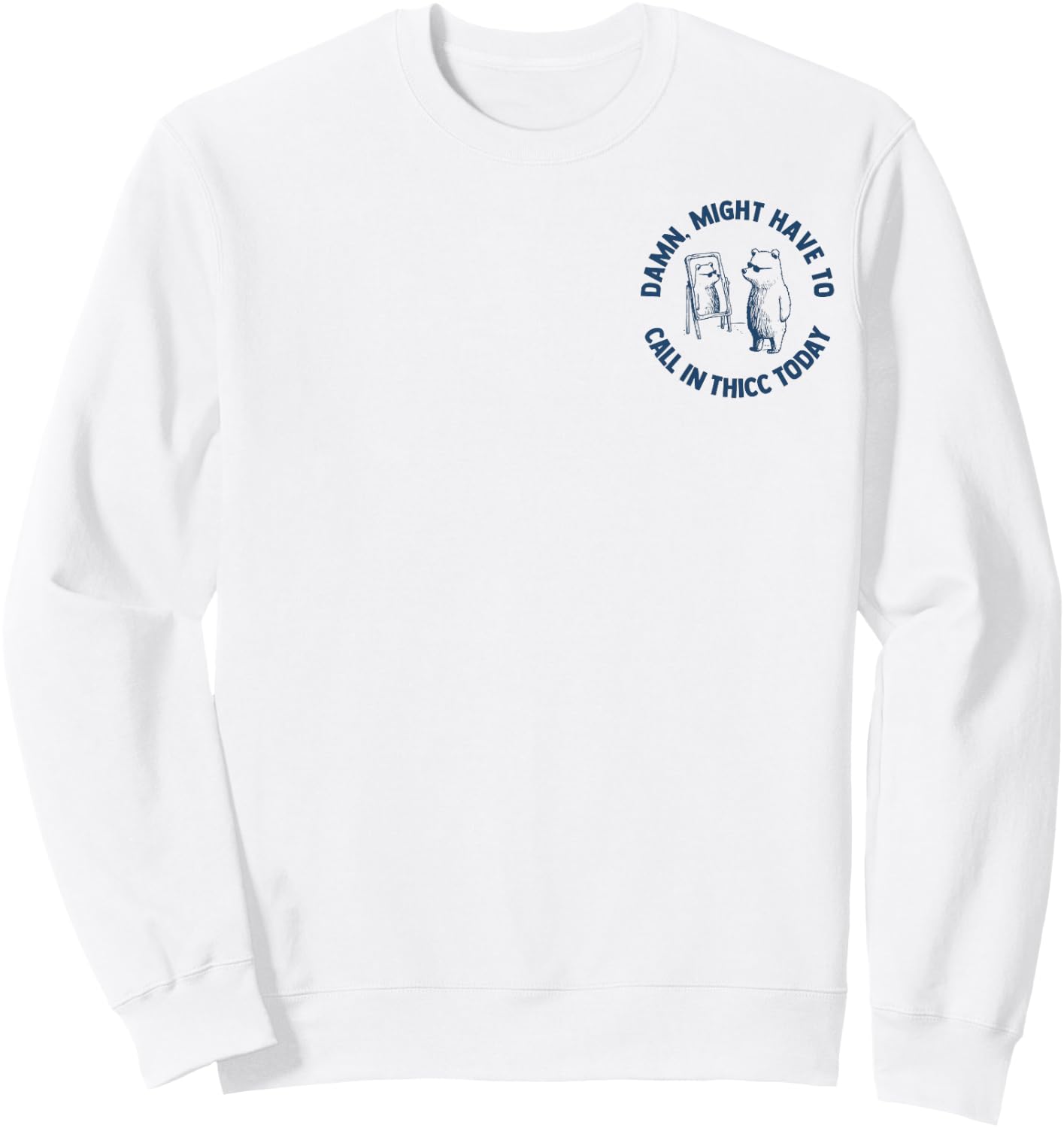 Damn Might Have To Call In Thicc Today 2 Side Sweatshirt - Sweatshirt | White