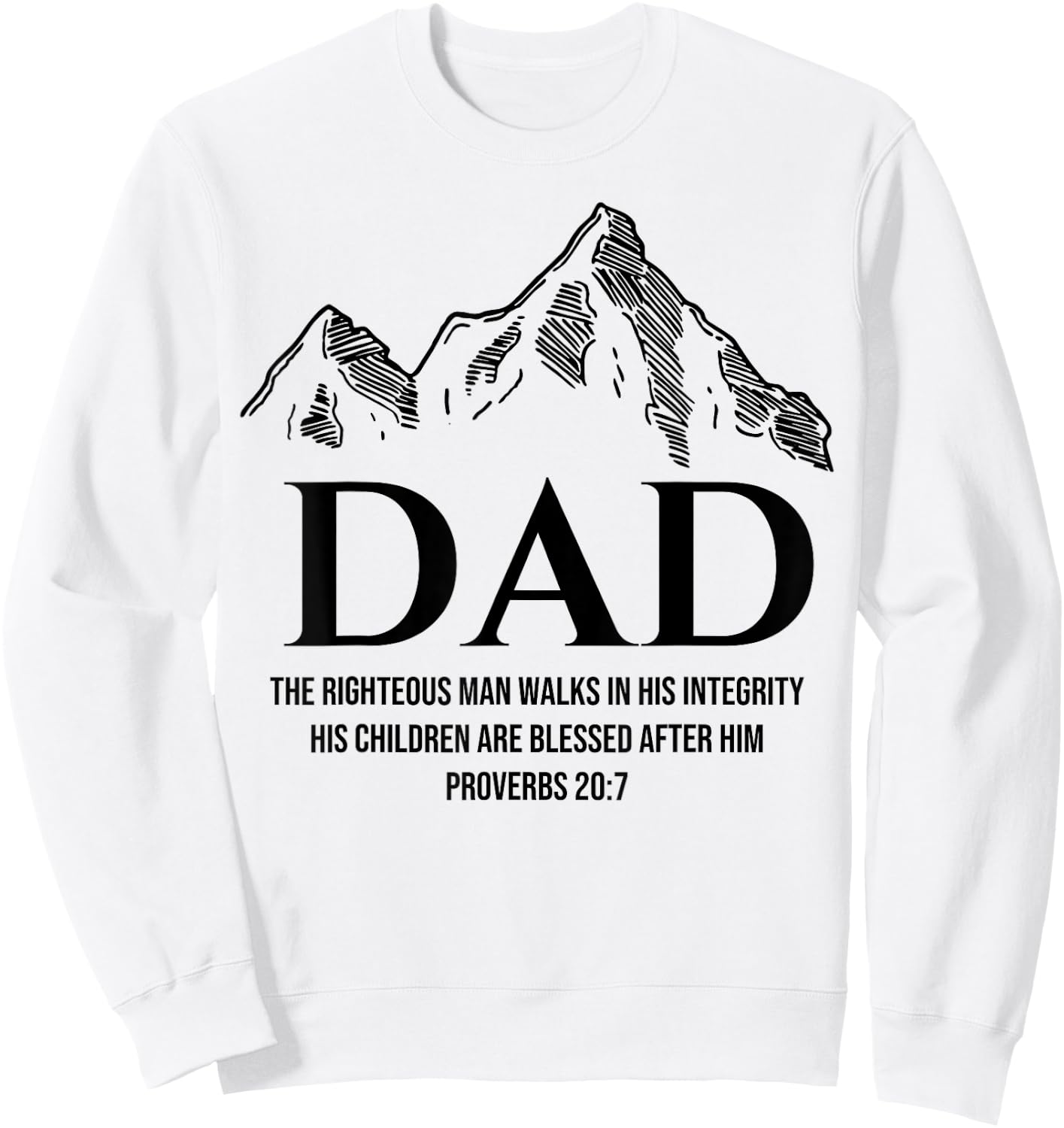 Dad The Righteous Man Walks In His Integrity His Children Sweatshirt - Sweatshirt | White