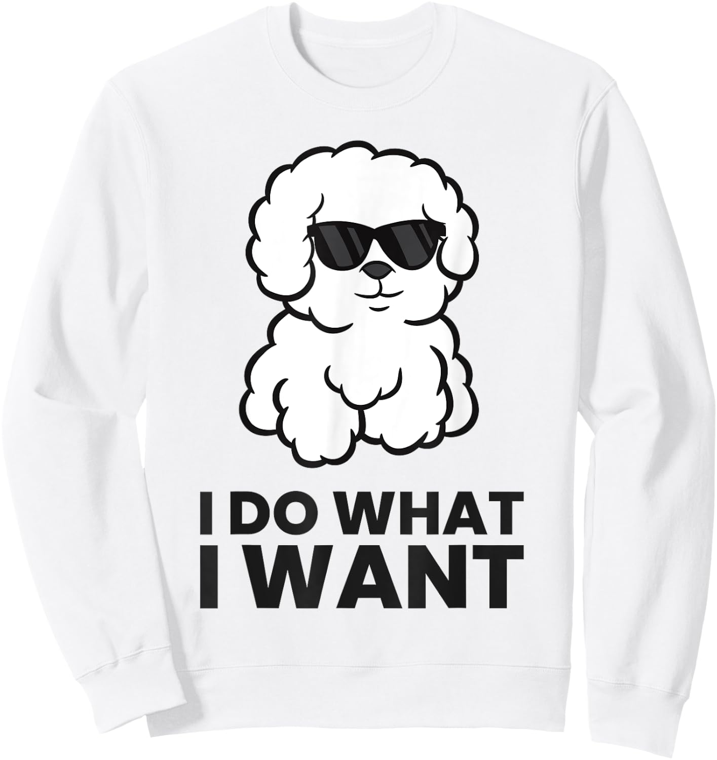 I Do What I Want Funny Bichon Frise Dog Sweatshirt - Sweatshirt | White