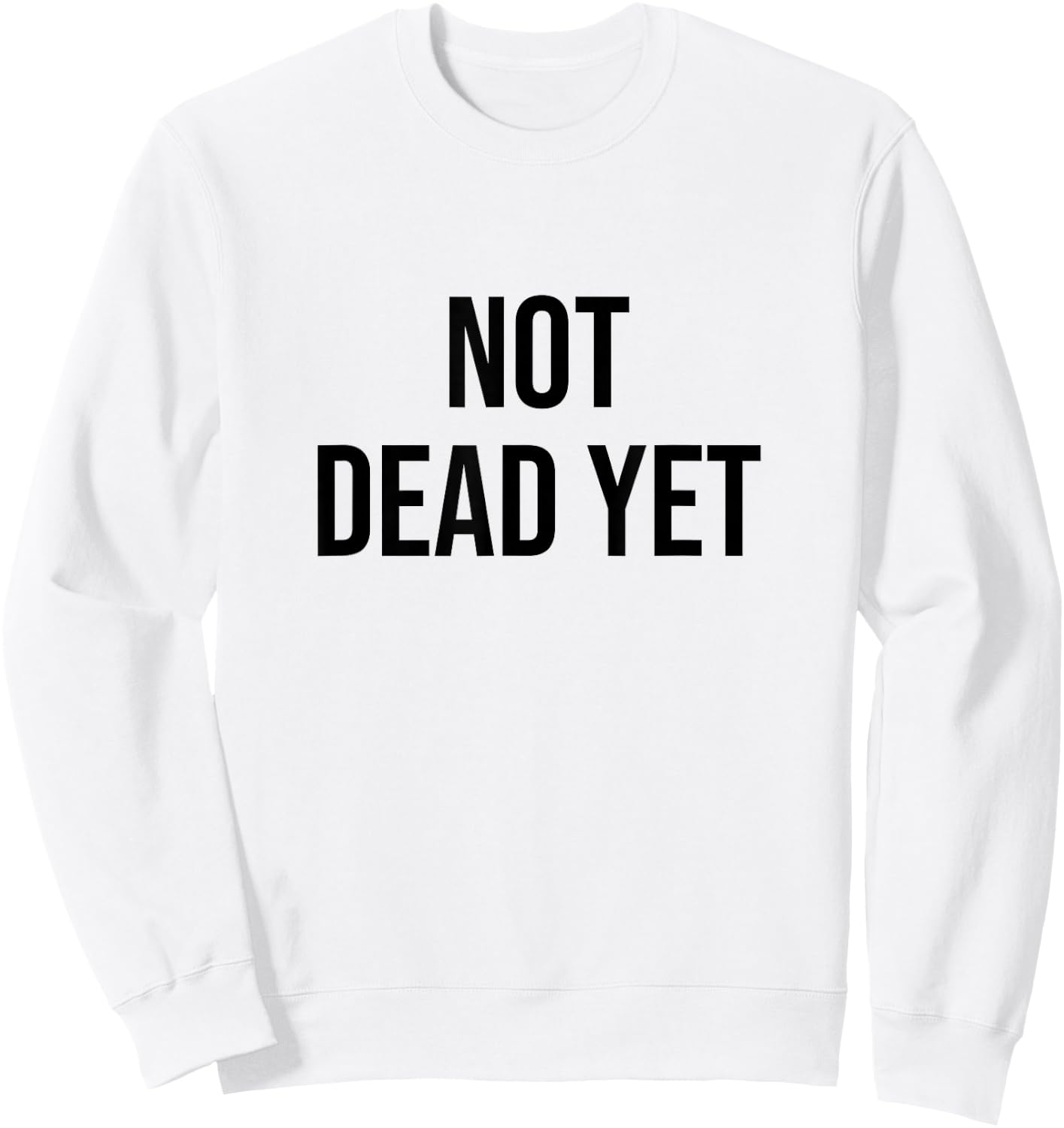 Not Dead Yet Sweatshirt - Sweatshirt | White