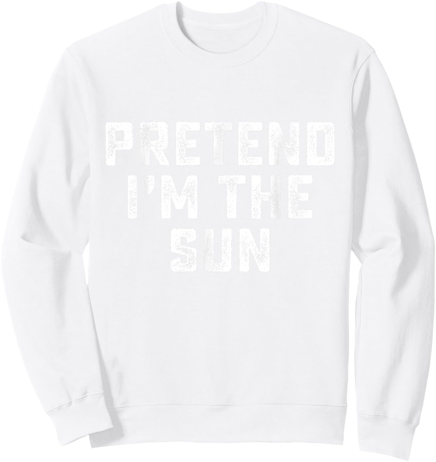 Pretend I'm The Sun Funny Last Minute Halloween Costume Sweatshirt - Sweatshirt | White