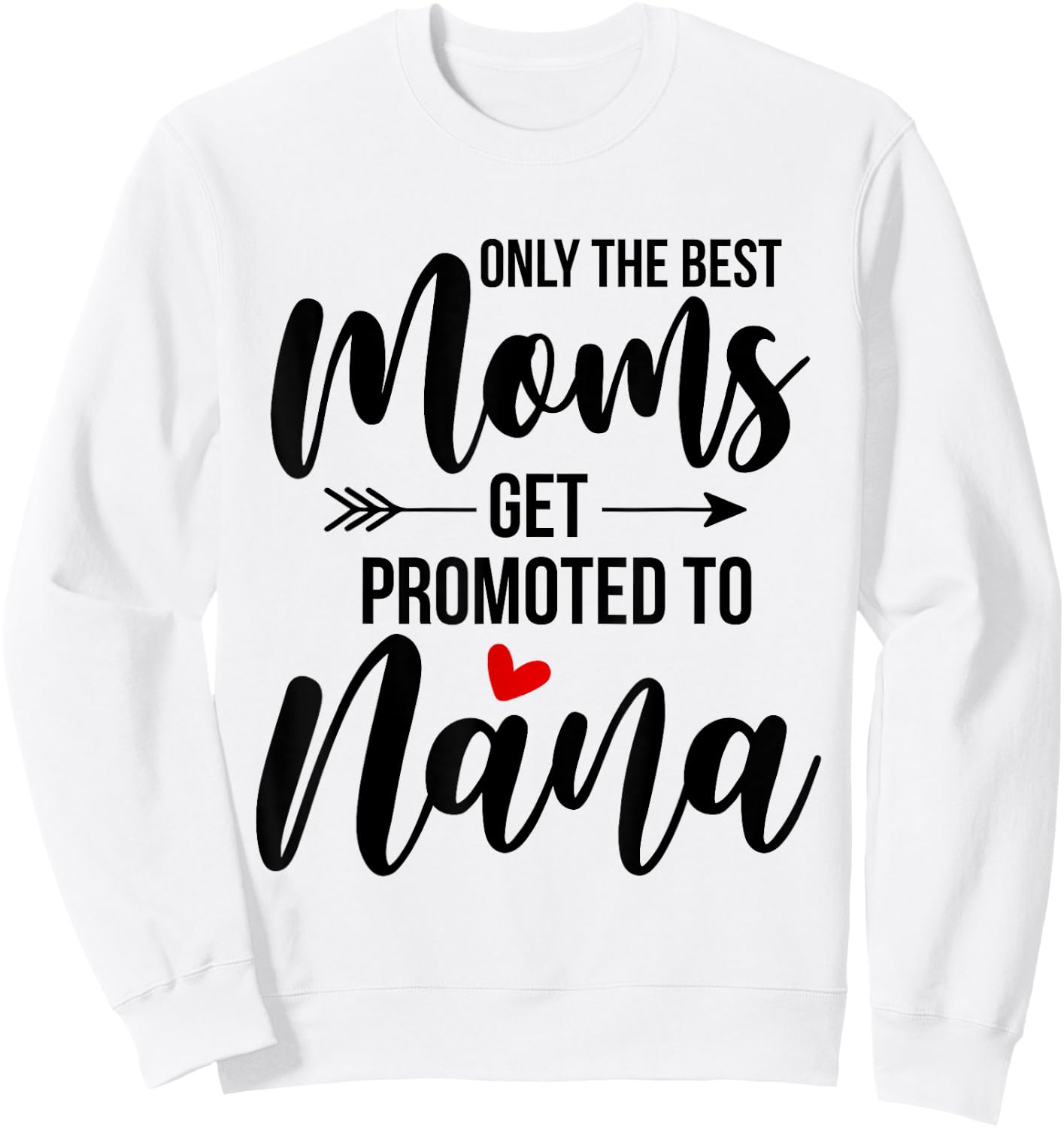 Only The Best Moms Get Promoted To Grammy Announcement Funny Sweatshirt - Sweatshirt | White