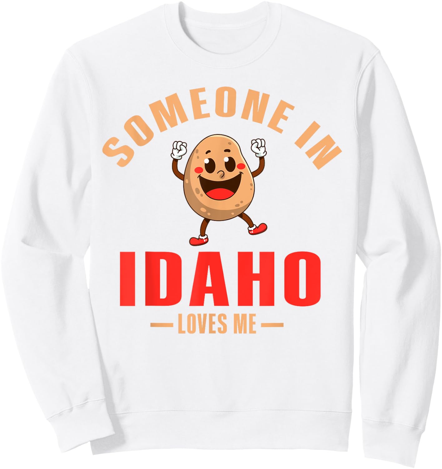 Someone In Idaho Loves Me Sweatshirt - Sweatshirt | White