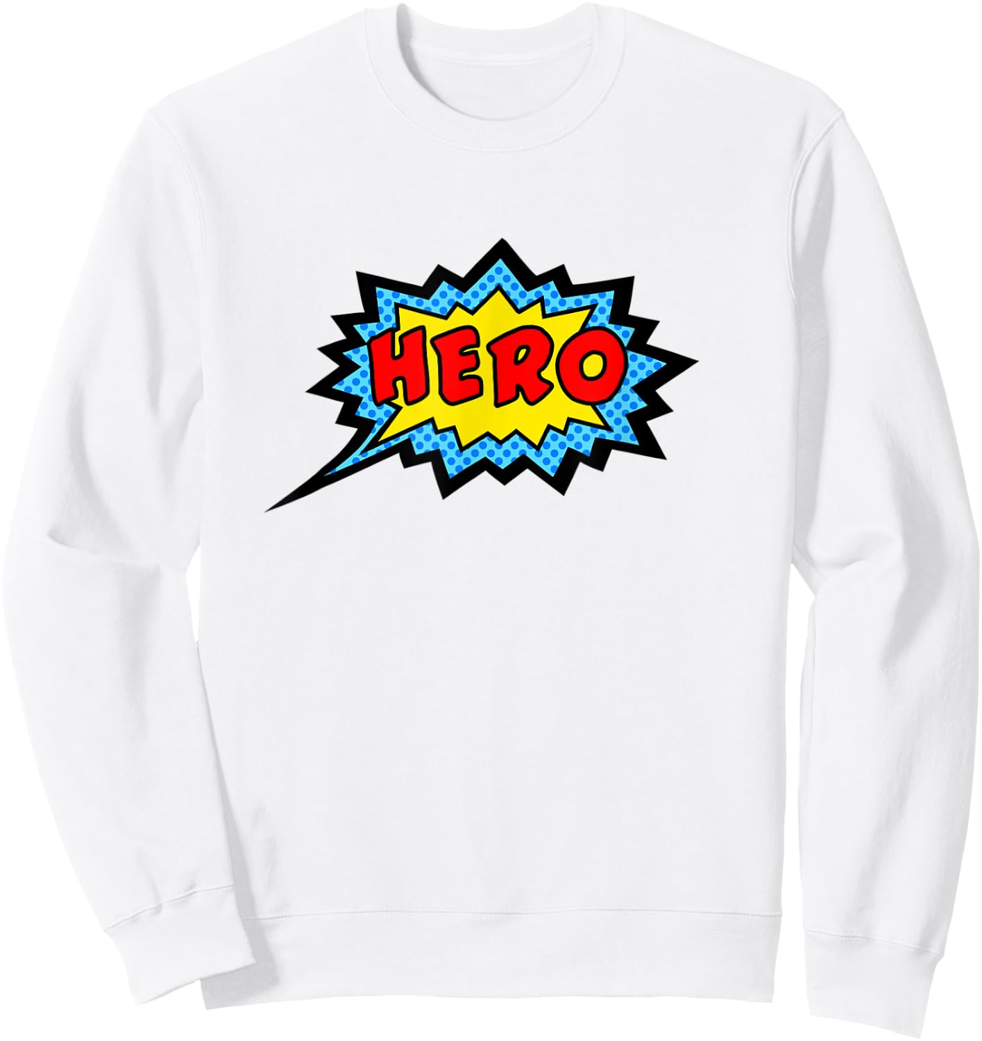 Hero superhero comic speech bubble funny sayings pop art Sweatshirt - Sweatshirt | White