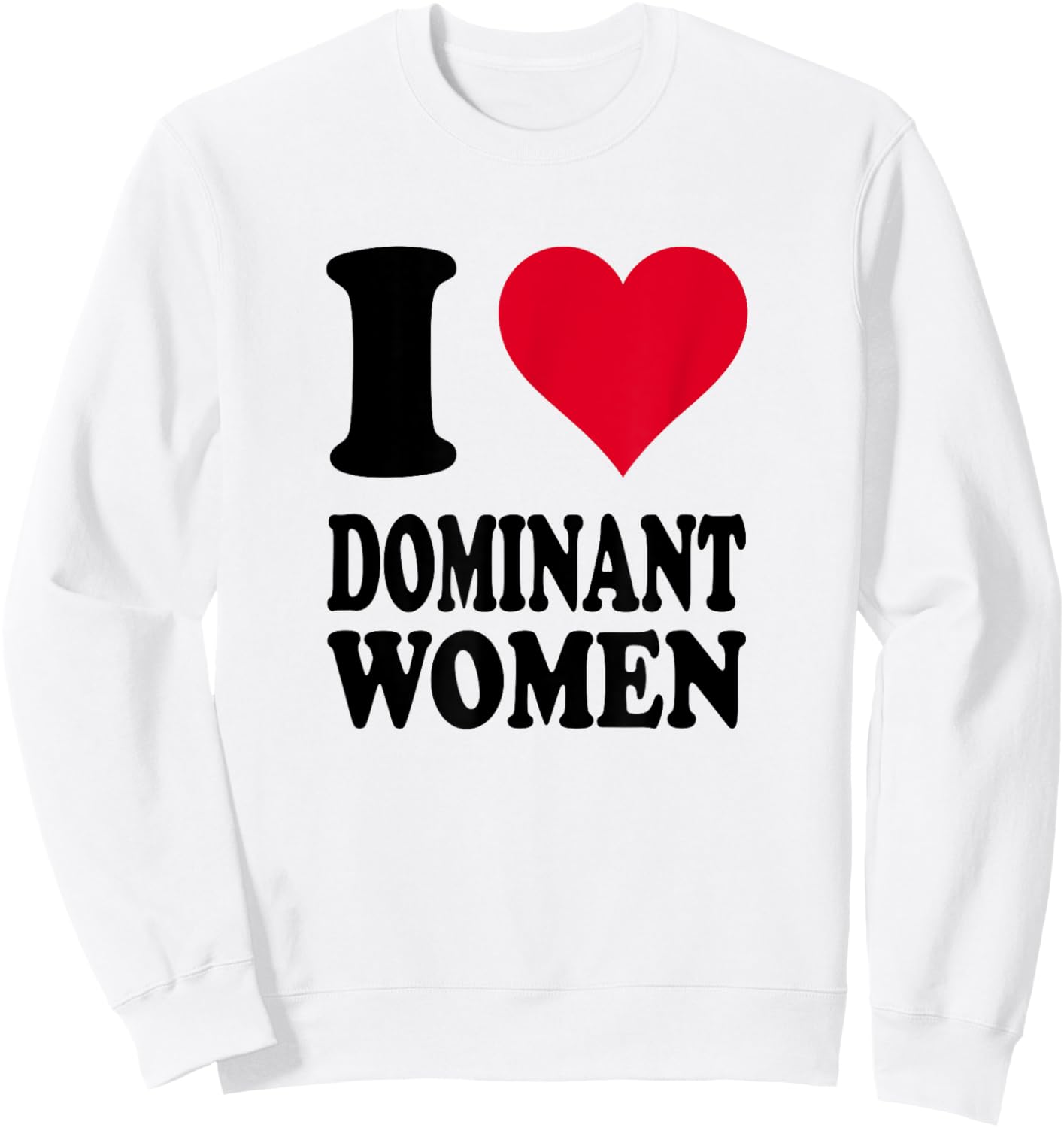 I Love Dominant Women Sweatshirt - Sweatshirt | White