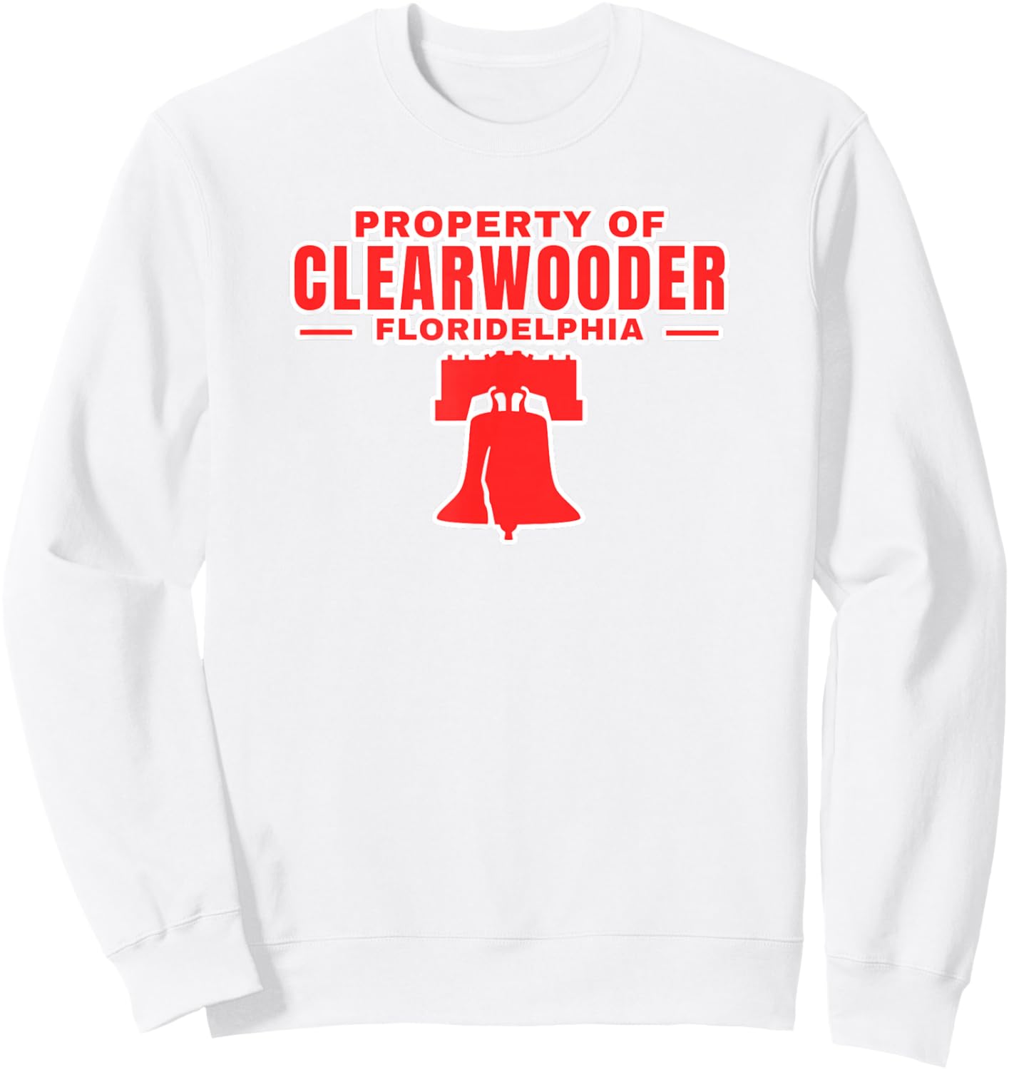 Clearwooder Funny Philadelphia Slang Clearwater FL Philly Sweatshirt - Sweatshirt | White