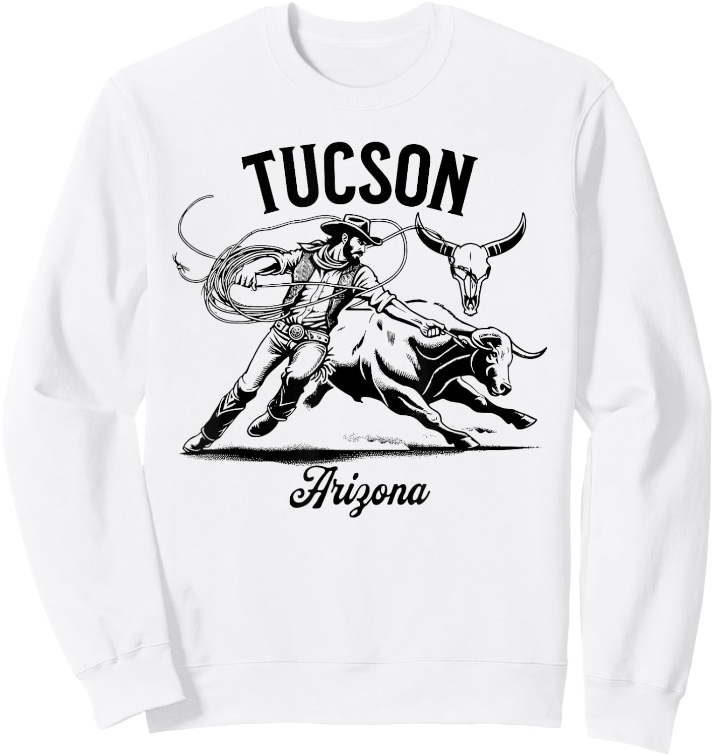 Tucson Arizona Rodeo Bull Rider Steer Wrangler Cowboy Sweatshirt - Sweatshirt | White