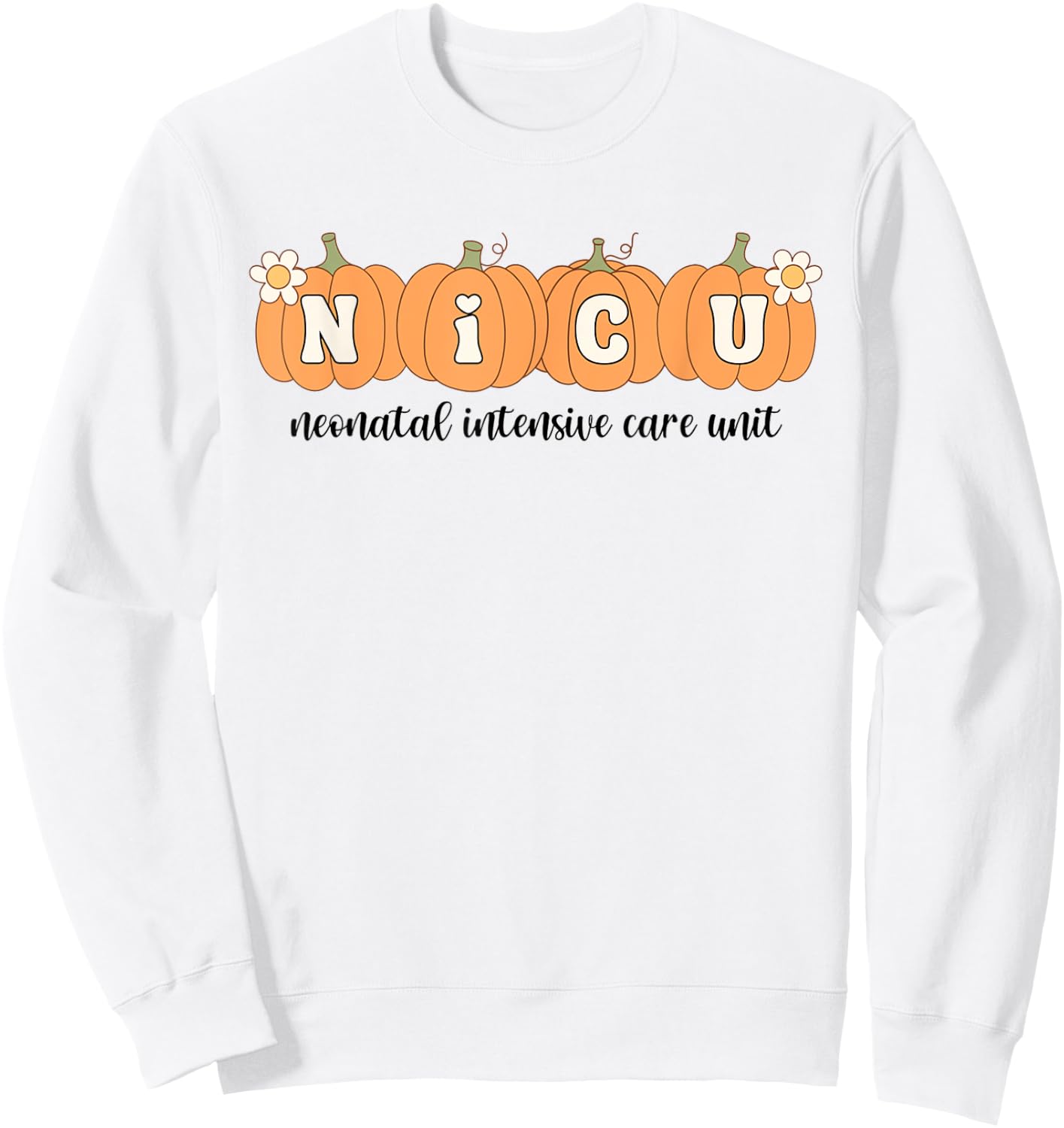 NICU Nurse Halloween Pumpkins Neonatal Intensive Care Unit Sweatshirt - Sweatshirt | White
