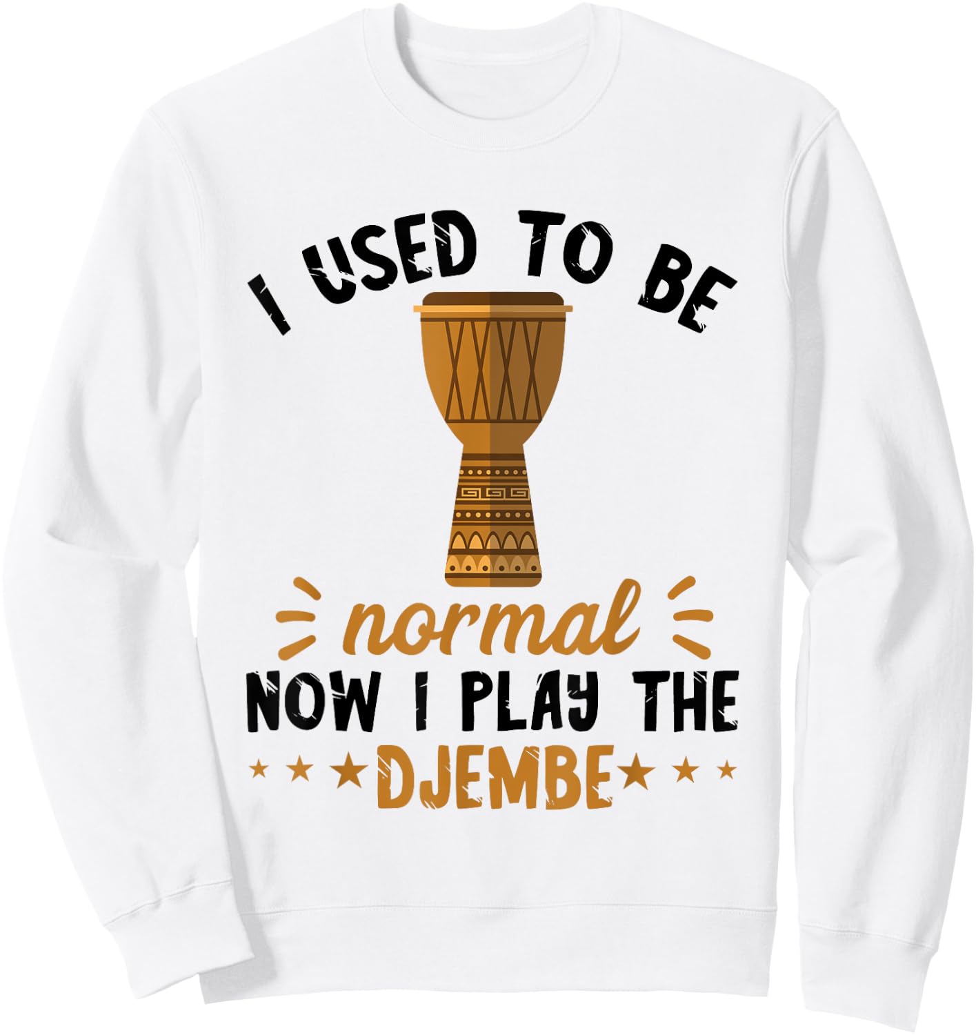 Djembe I Used To Be Normal Drummer African Drum Drumming Sweatshirt - Sweatshirt | White