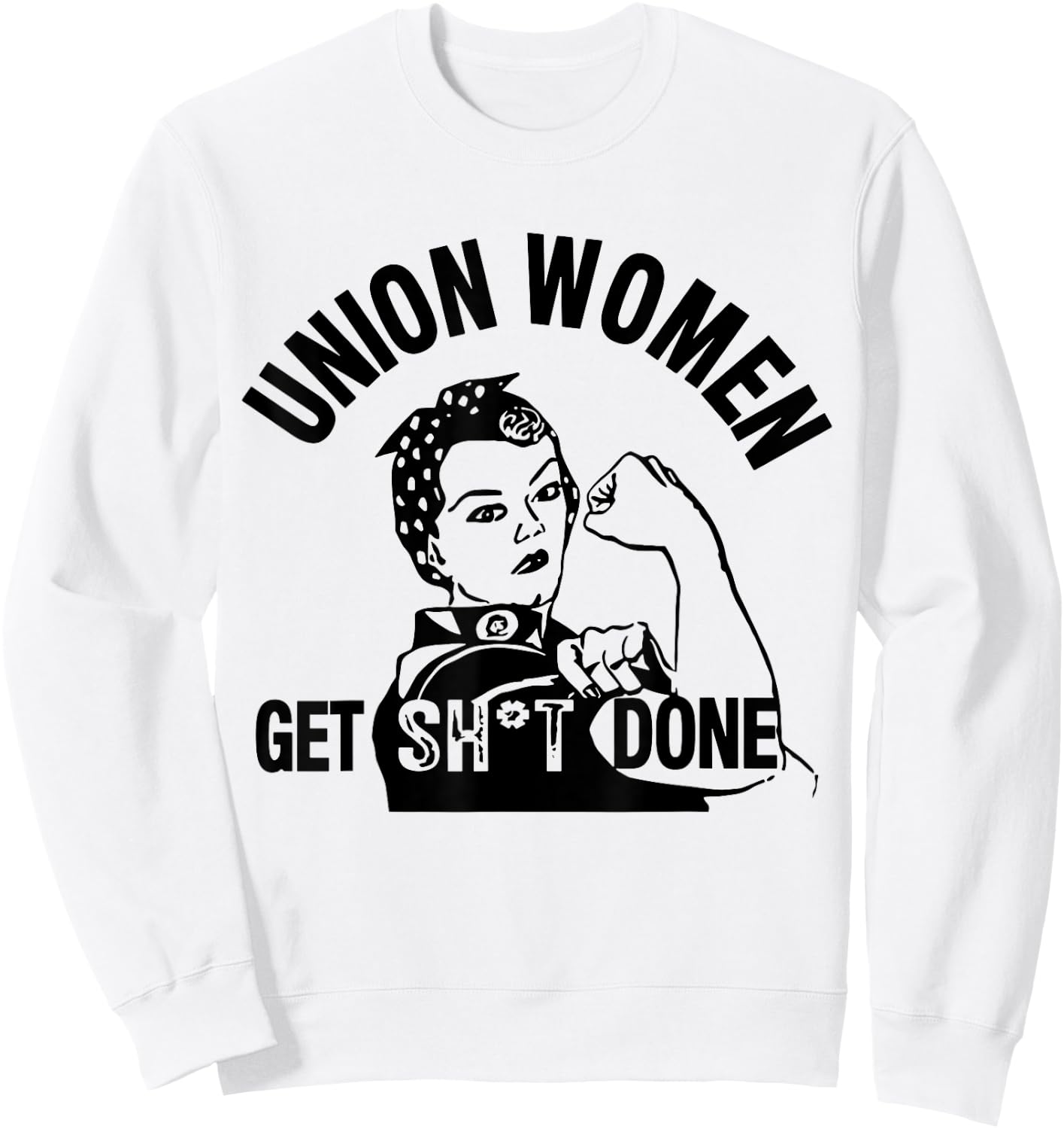 Funny Union Women Get Shit Done Sweatshirt - Sweatshirt | White