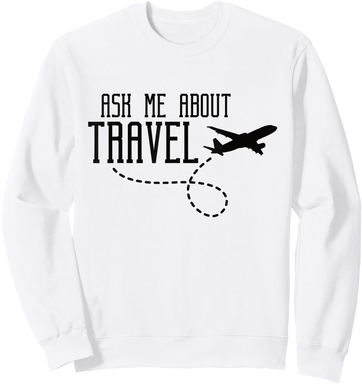 Ask Me About Travel Agent Sweatshirt - Sweatshirt | White