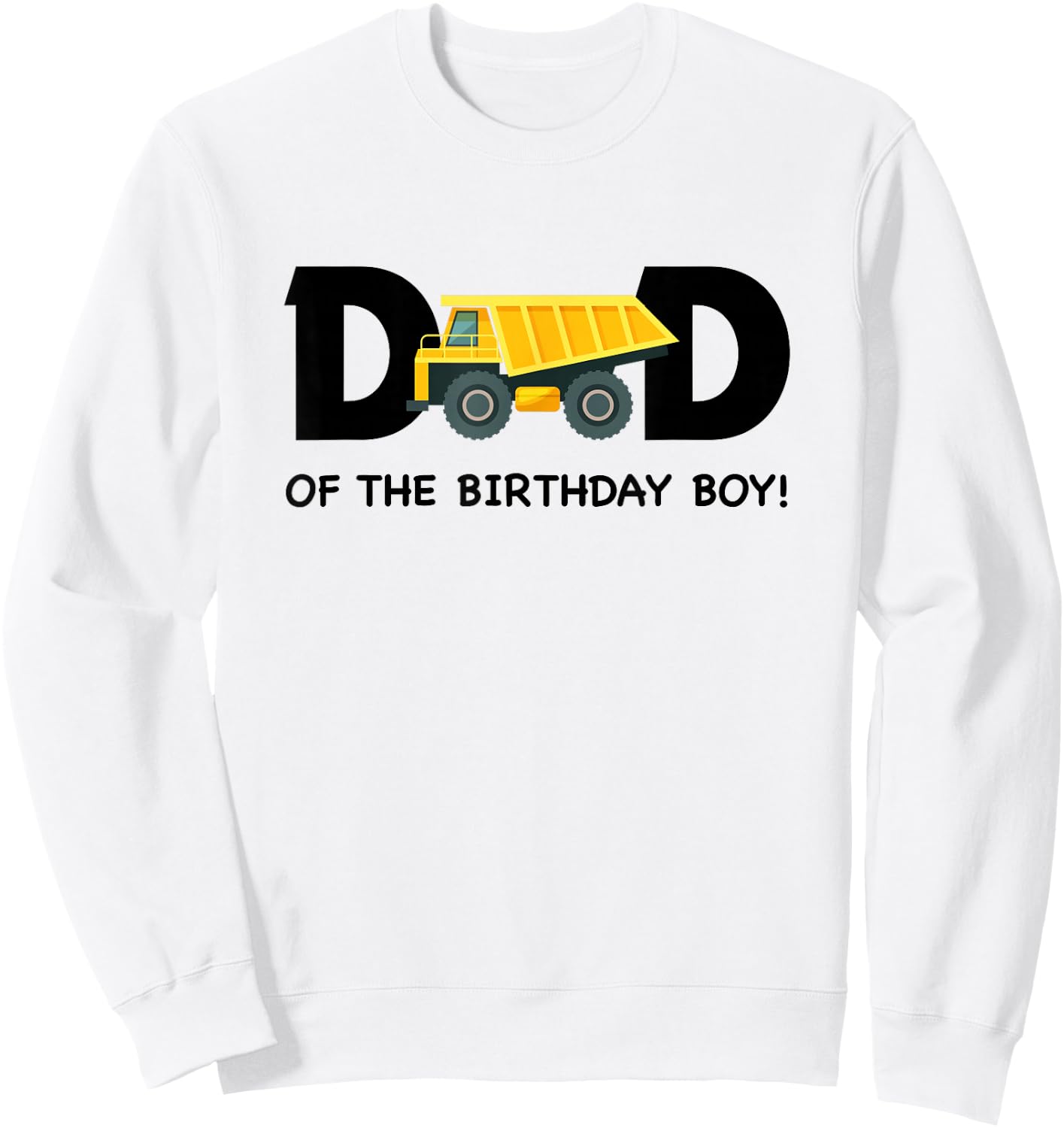 Dad of The Birthday Boy Construction Truck First Birthday Sweatshirt - Sweatshirt | White