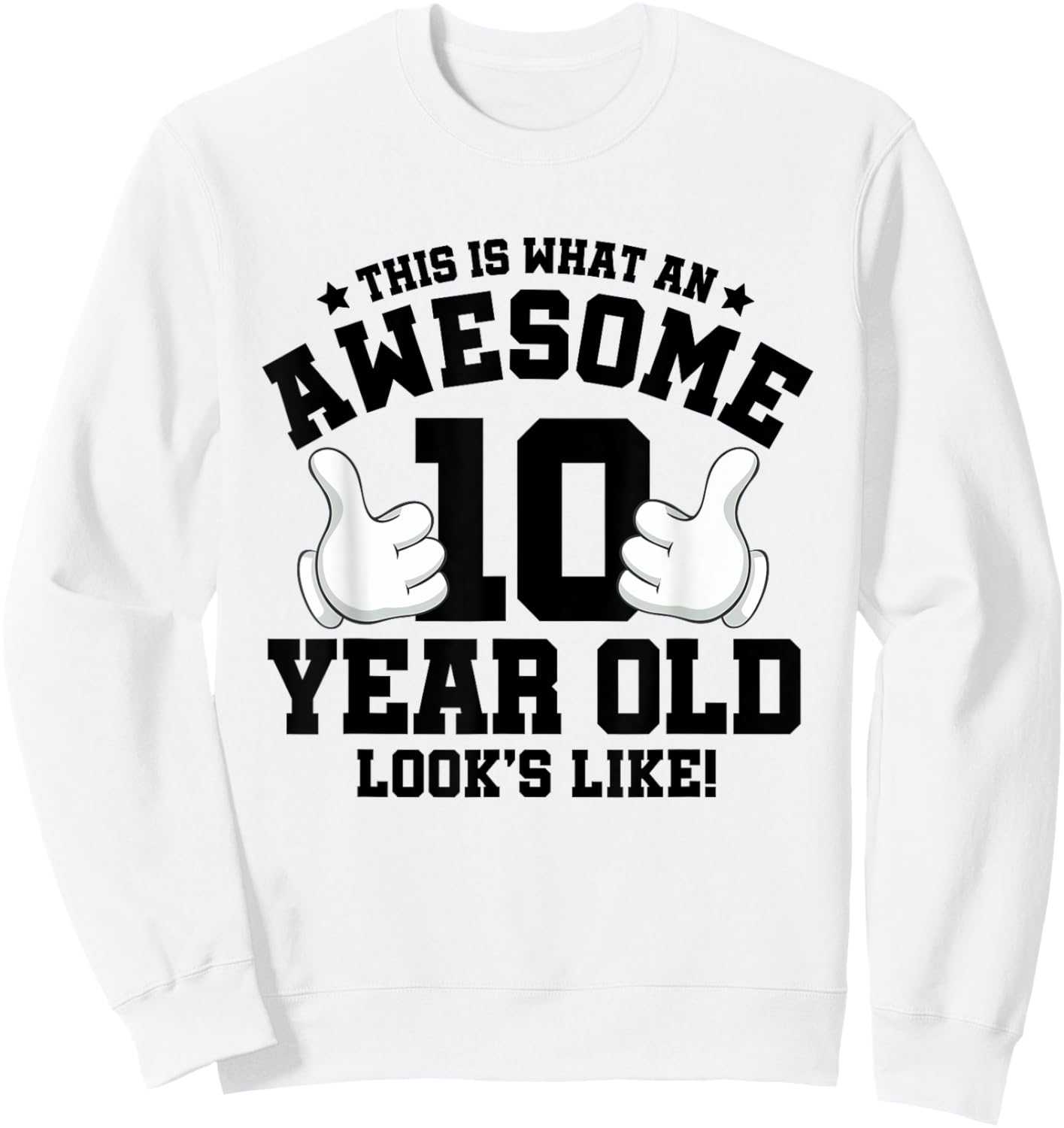 This is what an awesome 10 year old looks like 10th birthday Sweatshirt - Sweatshirt | White