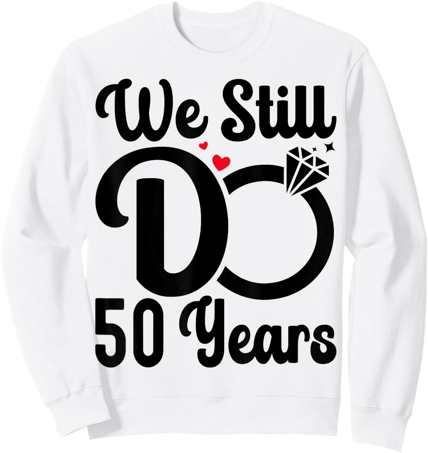We Still Do 50 Years - Couple 50th Wedding Anniversary Sweatshirt - Sweatshirt | White