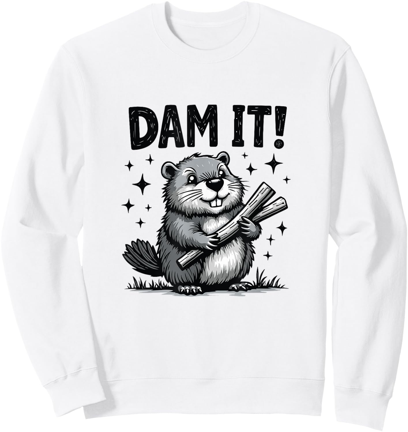 Dam It Beaver Funny Beaver Sarcastic Sweatshirt - Sweatshirt | White