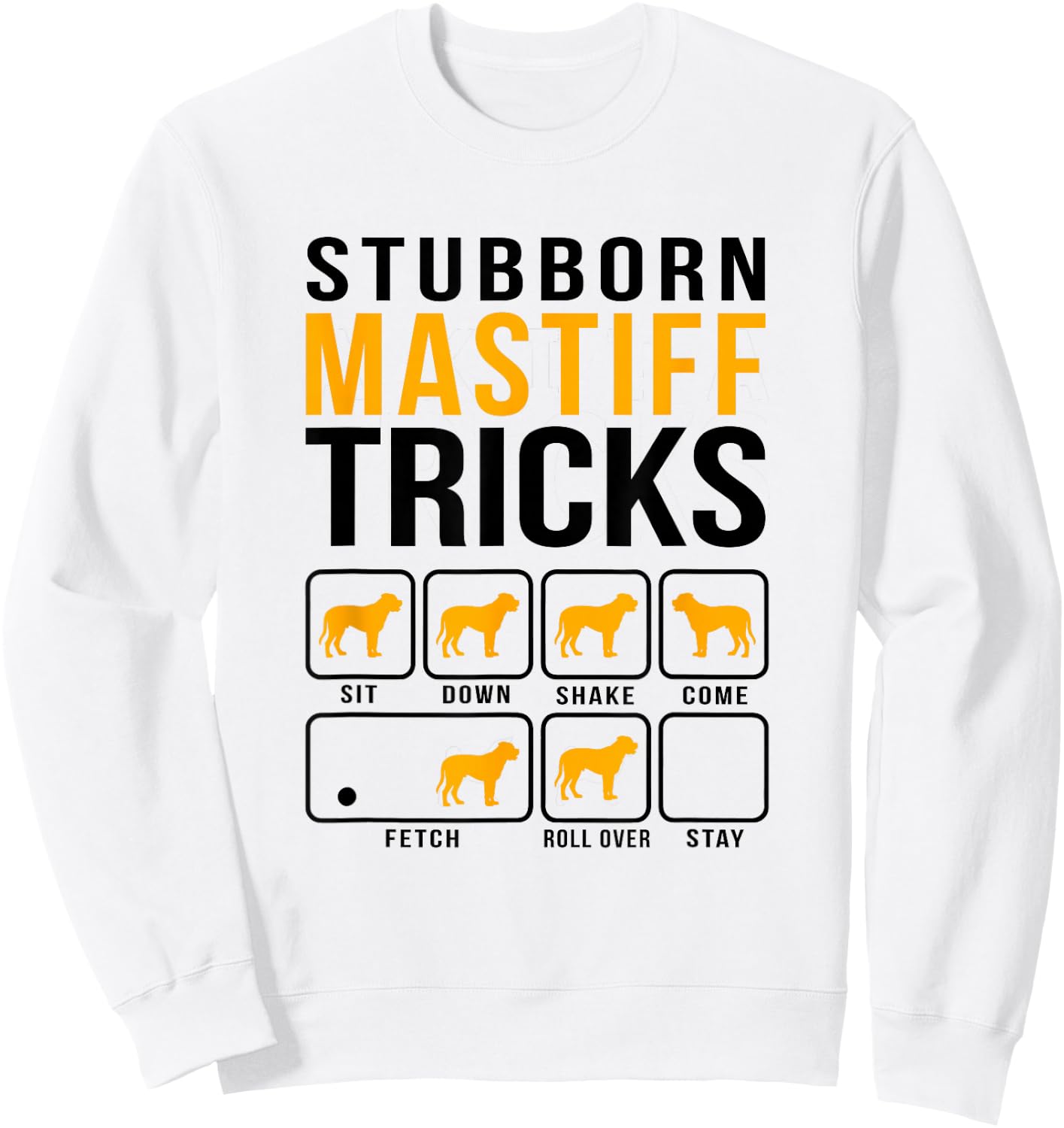 Mastiff Stubborn Tricks Dog Mom Dad Sweatshirt - Sweatshirt | White