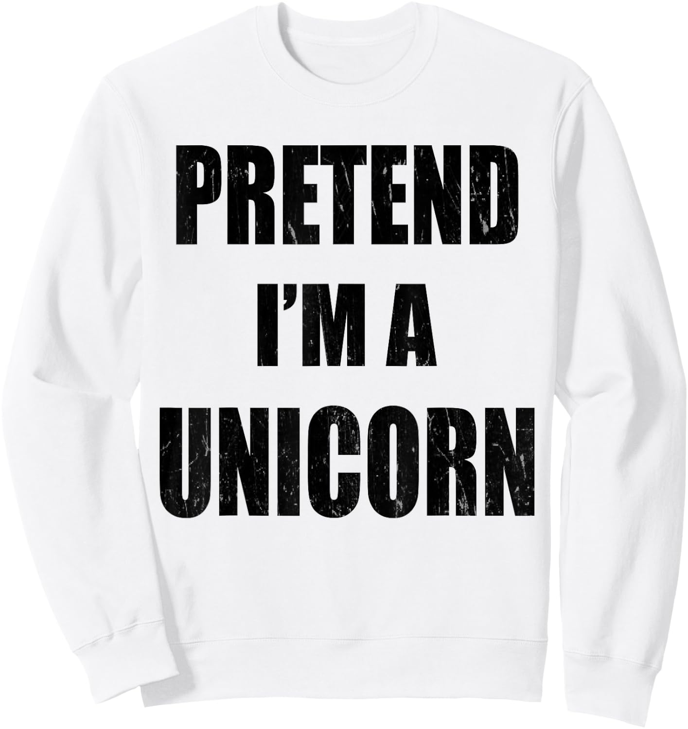 Pretend I'm A Unicorn Lazy Easy Last Minute Costume Sweatshirt - Sweatshirt | White