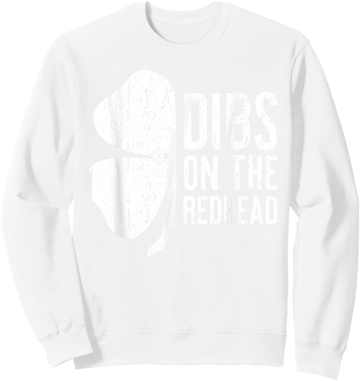 Dibs On The Redhead Shirt Men Women St Patricks Day Sweatshirt - Sweatshirt | White
