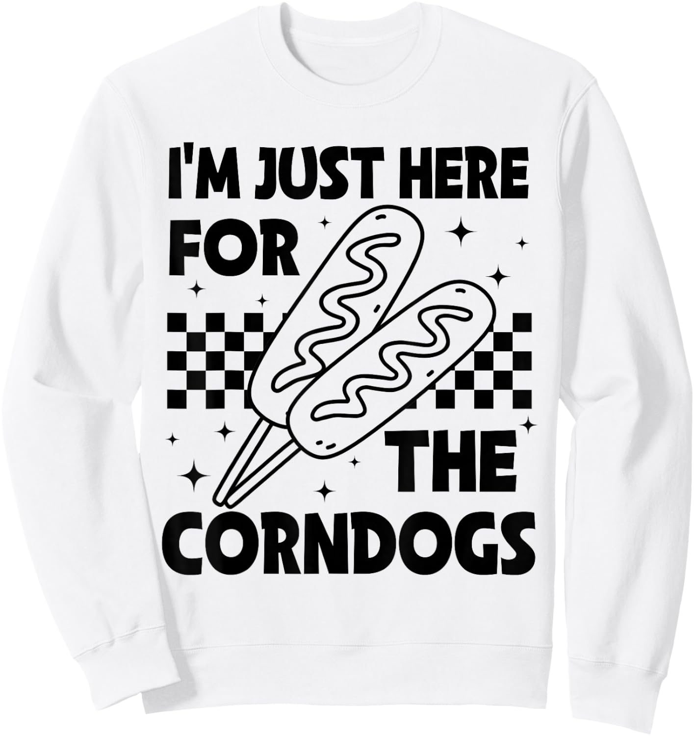 I'm Just Here for The Corn Dogs State Fair Corndog Lover Sweatshirt - Sweatshirt | White