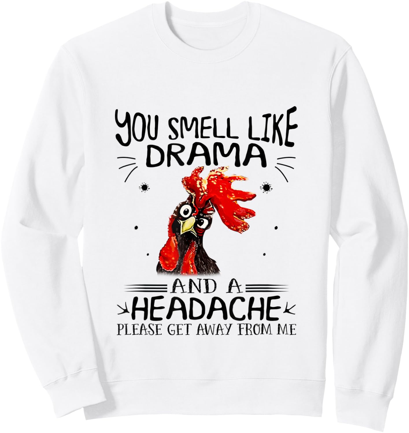 You Smell Like A Drama And A Headache Chicken Sweatshirt - Sweatshirt | White