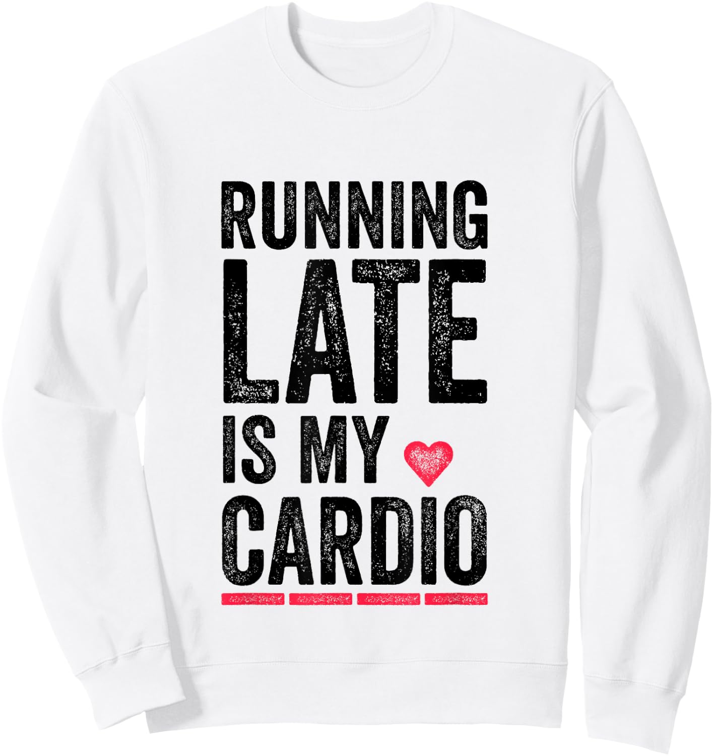 Running Late Is My Cardio Shirt Funny Excercise Pun Sweatshirt - Sweatshirt | White